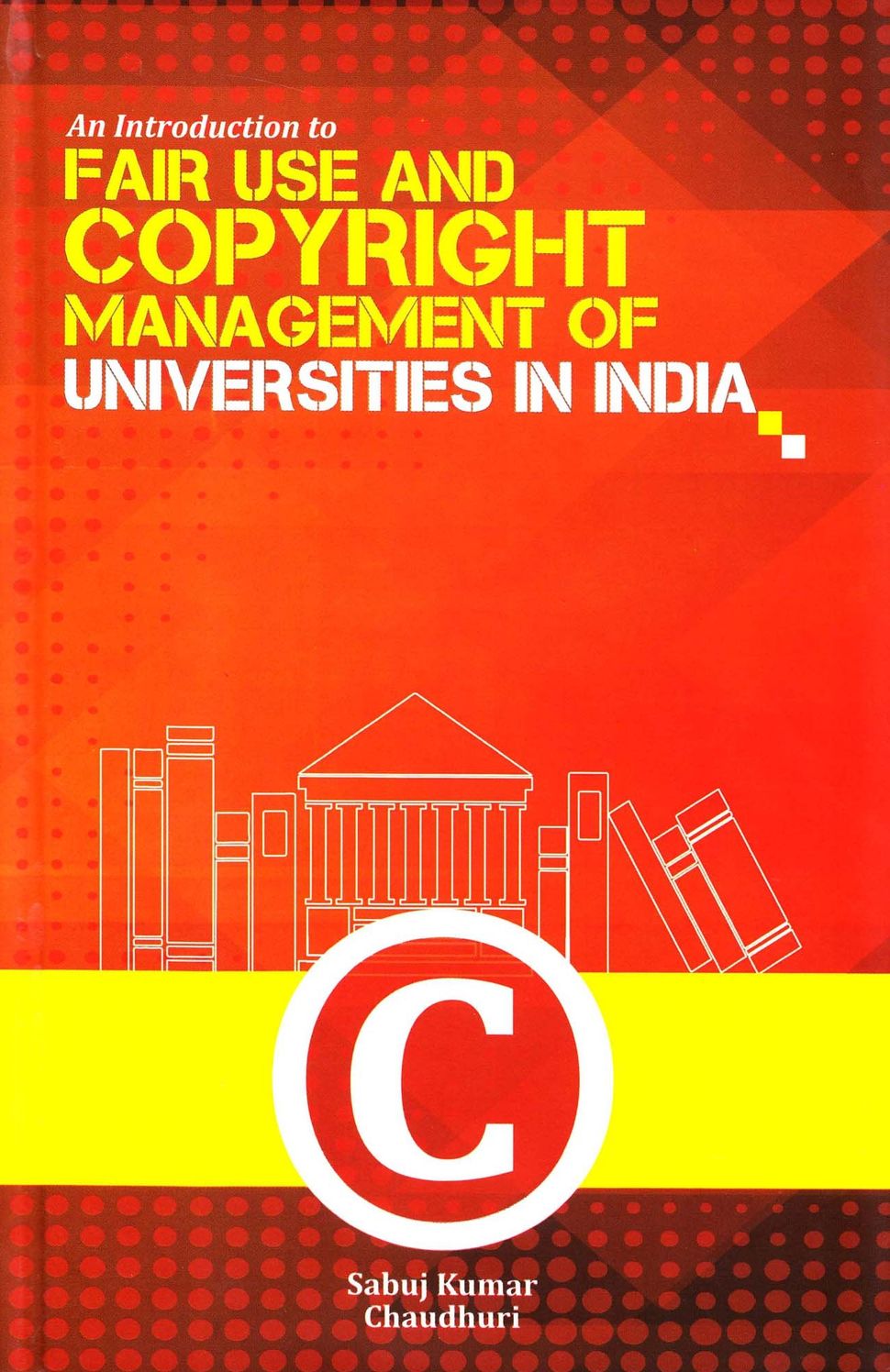 An Introduction to Fair Use and Copyright Management of Universities in India
