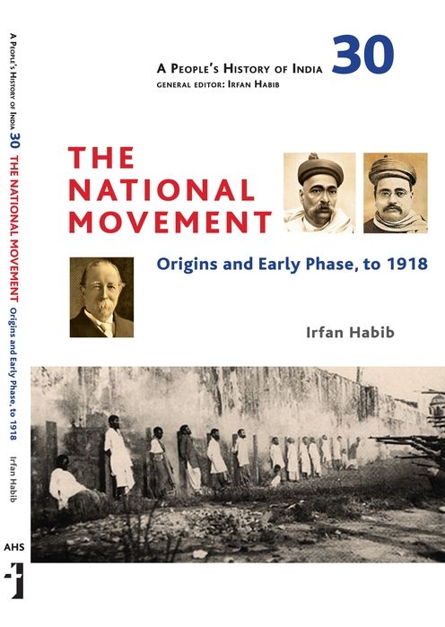 A People's History of India 30: The National Movement: The First Phase, Till 1918