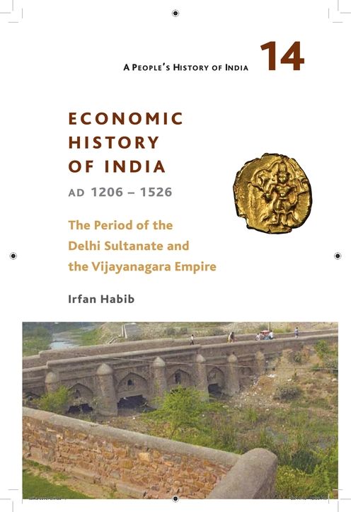 A People's History of India 14: Economic History of India, Ad 1206-1526, the Period of the Delhi Sultanate and the Vijayanagara Empire