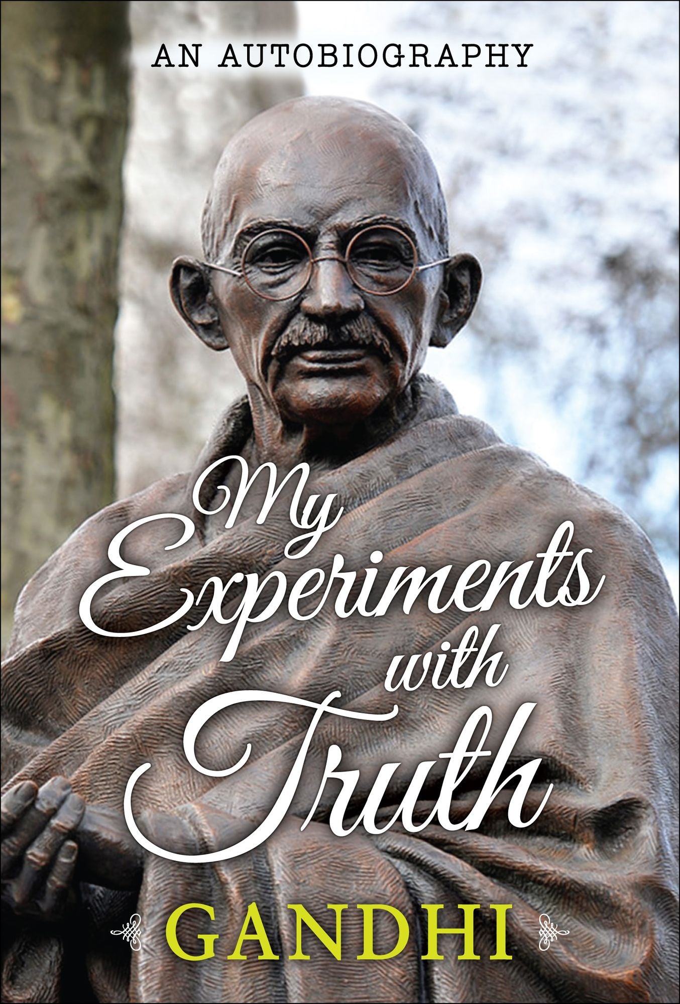 My Experiments with Truth: An Autobiography