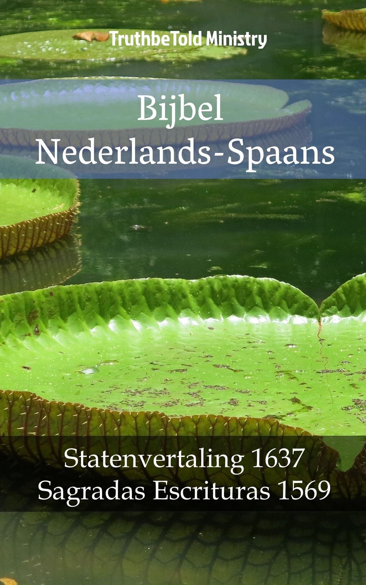 Bijbel Nederlands-Spaans: Statenvertaling 1637 - Sagradas Escrituras 1569