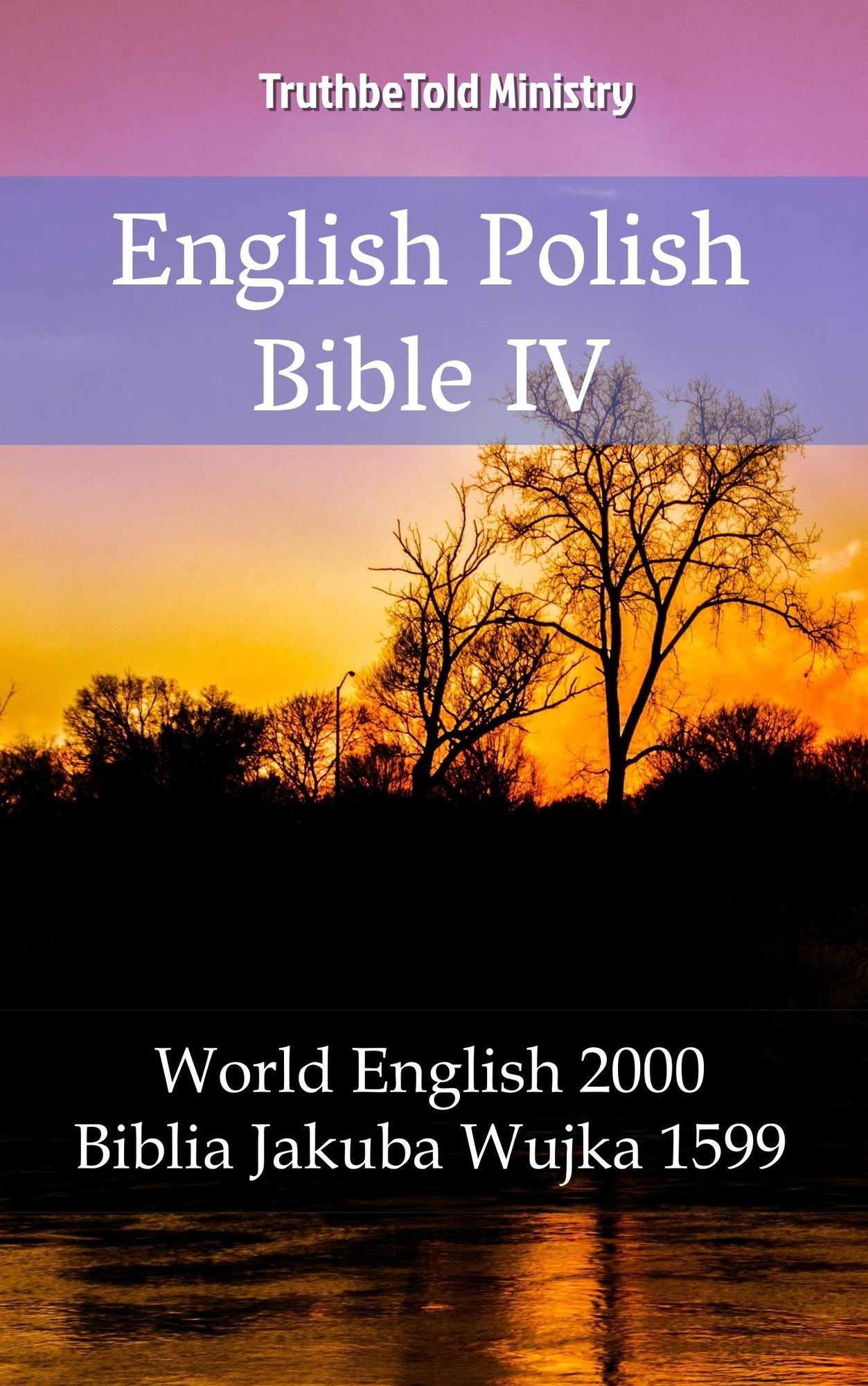 English Polish Bible IV: World English 2000 - Biblia Jakuba Wujka 1599
