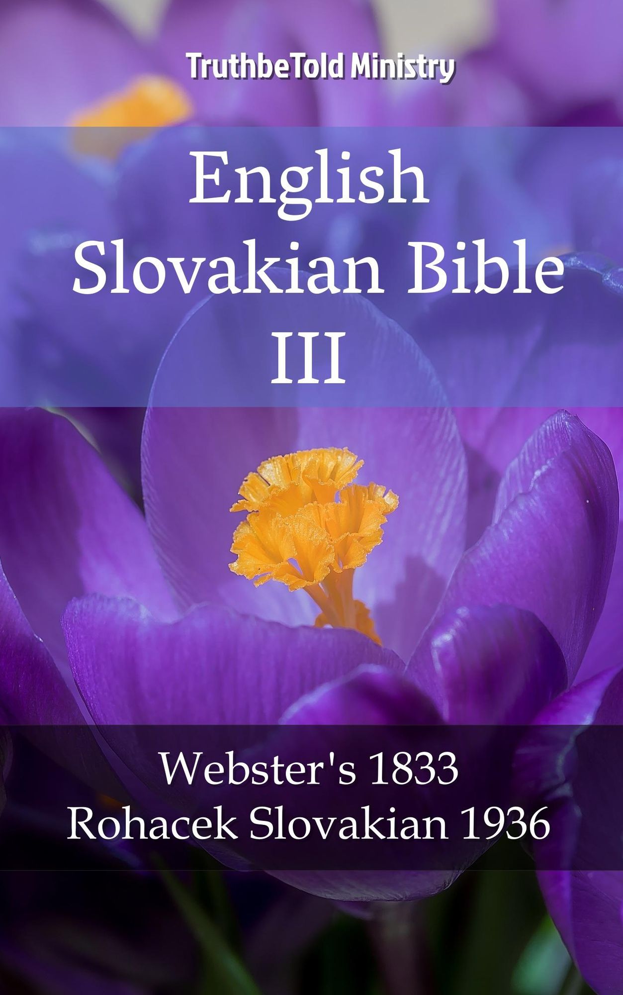 English Slovakian Bible III: Webster´s 1833 - Rohacek Slovakian 1936