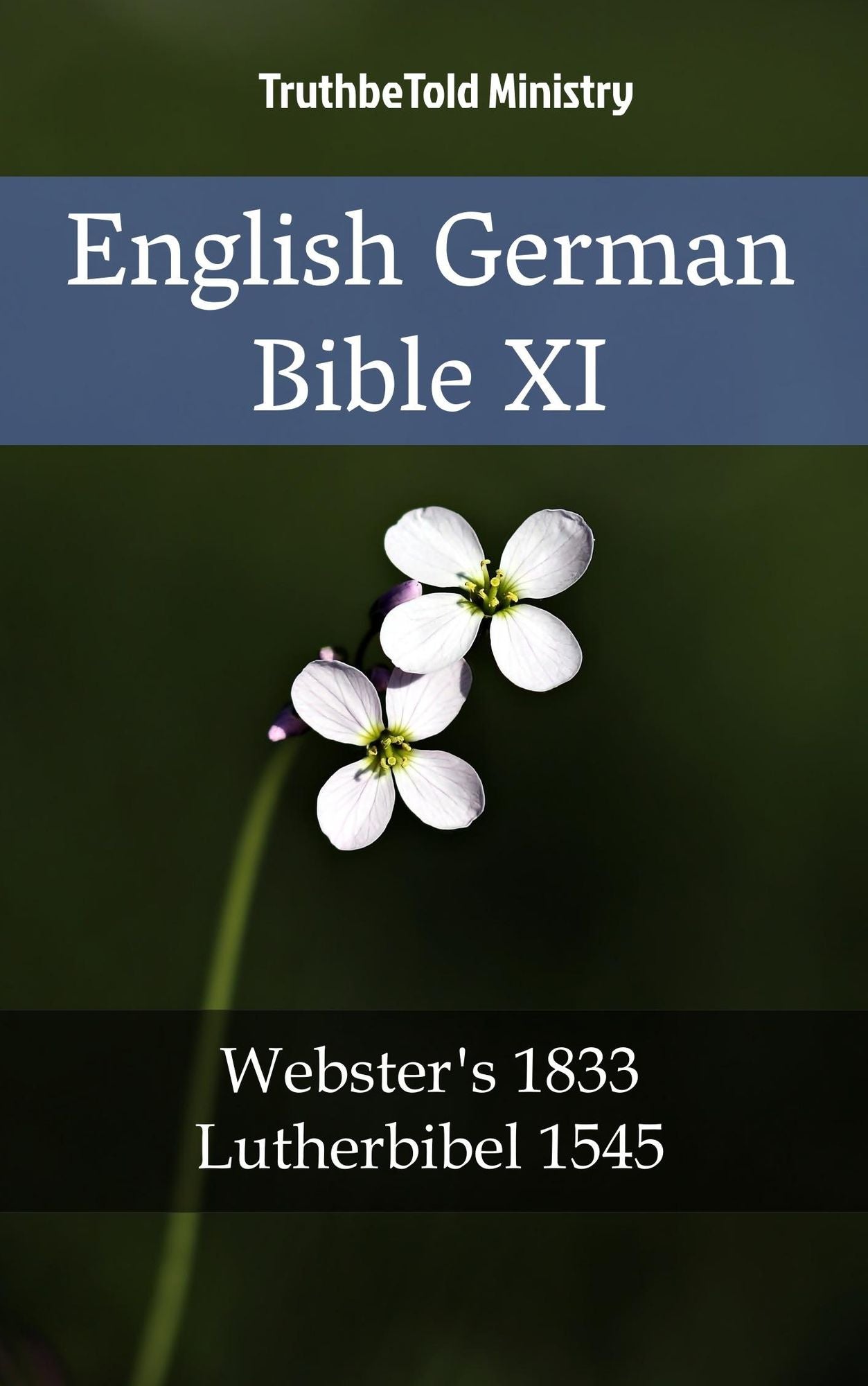 English German Bible XI: Webster´s 1833 - Lutherbibel 1545