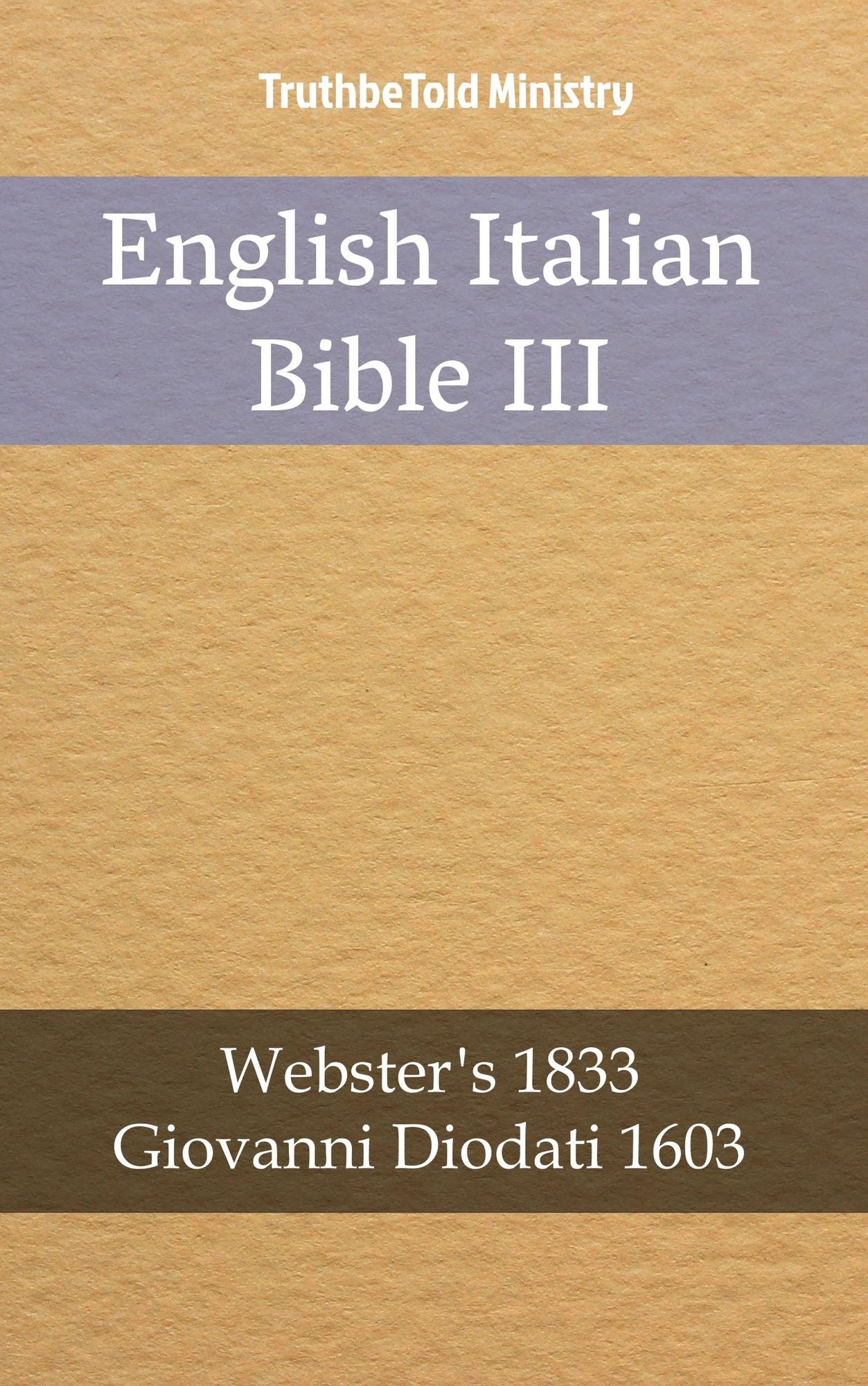 English Italian Bible III: Webster´s 1833 - Giovanni Diodati 1603