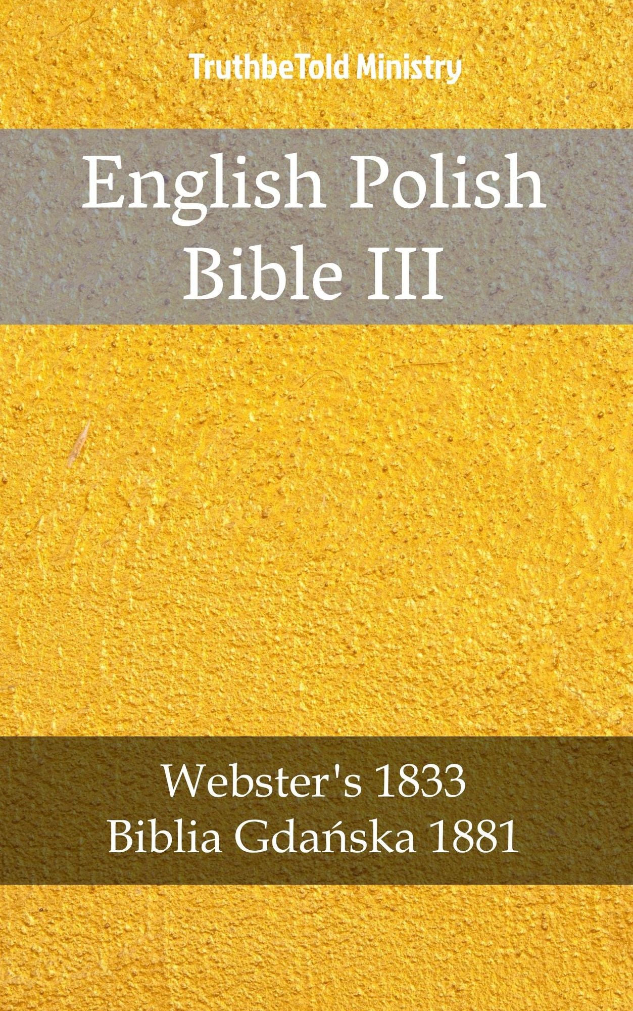 English Polish Bible III: Webster´s 1833 - Biblia Gdanska 1881