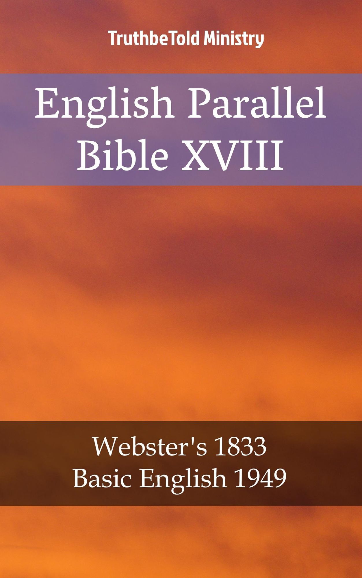 English Parallel Bible XVIII: Webster´s 1833 - Basic English 1949