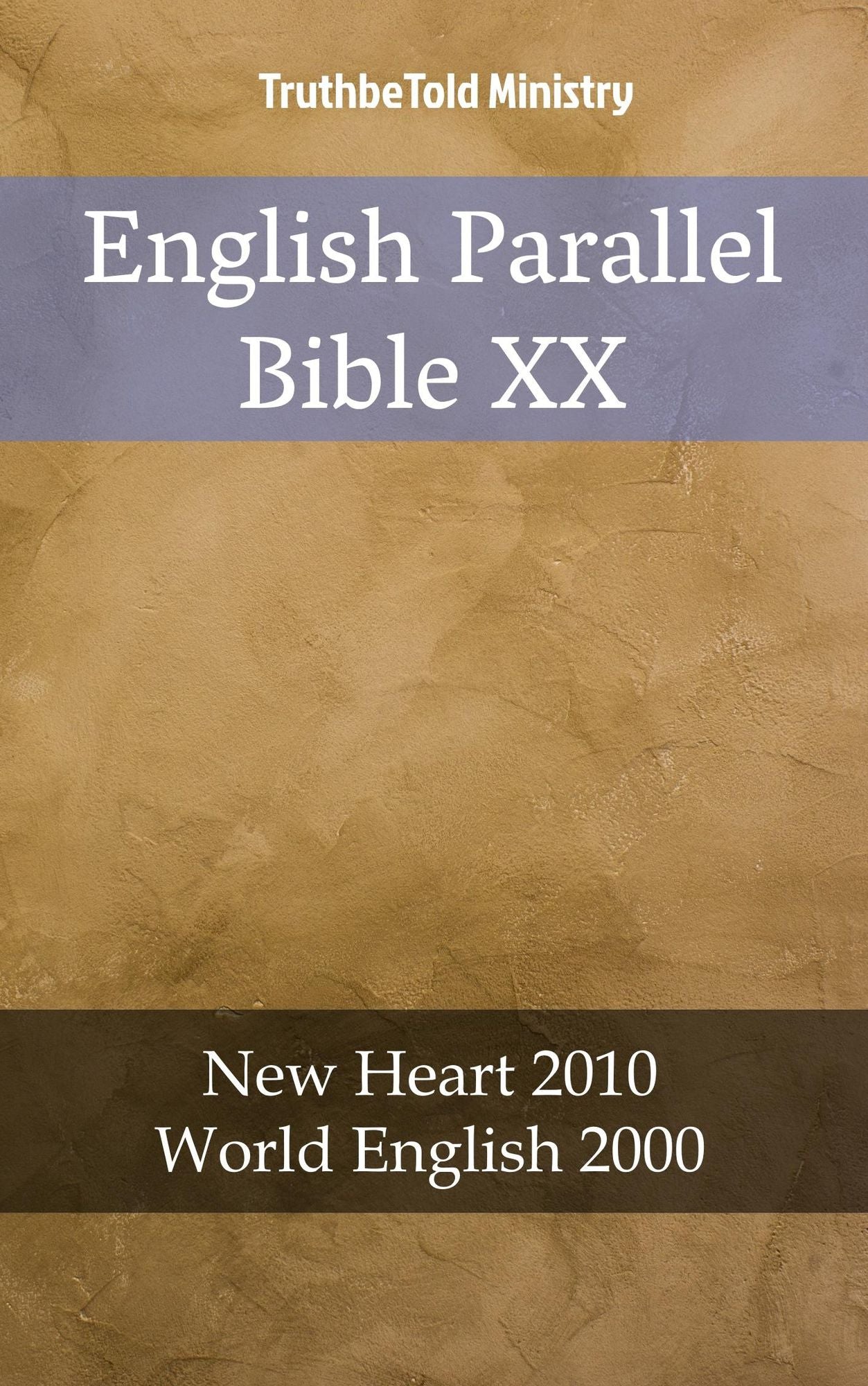 English Parallel Bible XX: New Heart 2010 - World English 2000