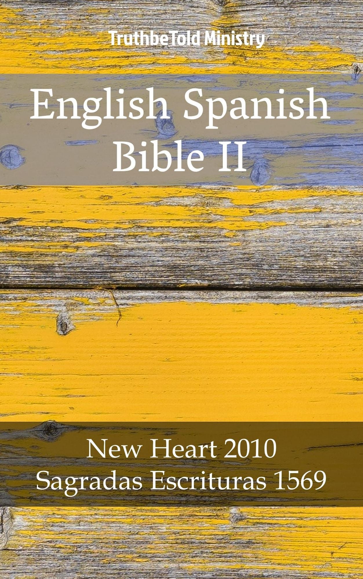 English Spanish Bible II: New Heart 2010 - Sagradas Escrituras 1569