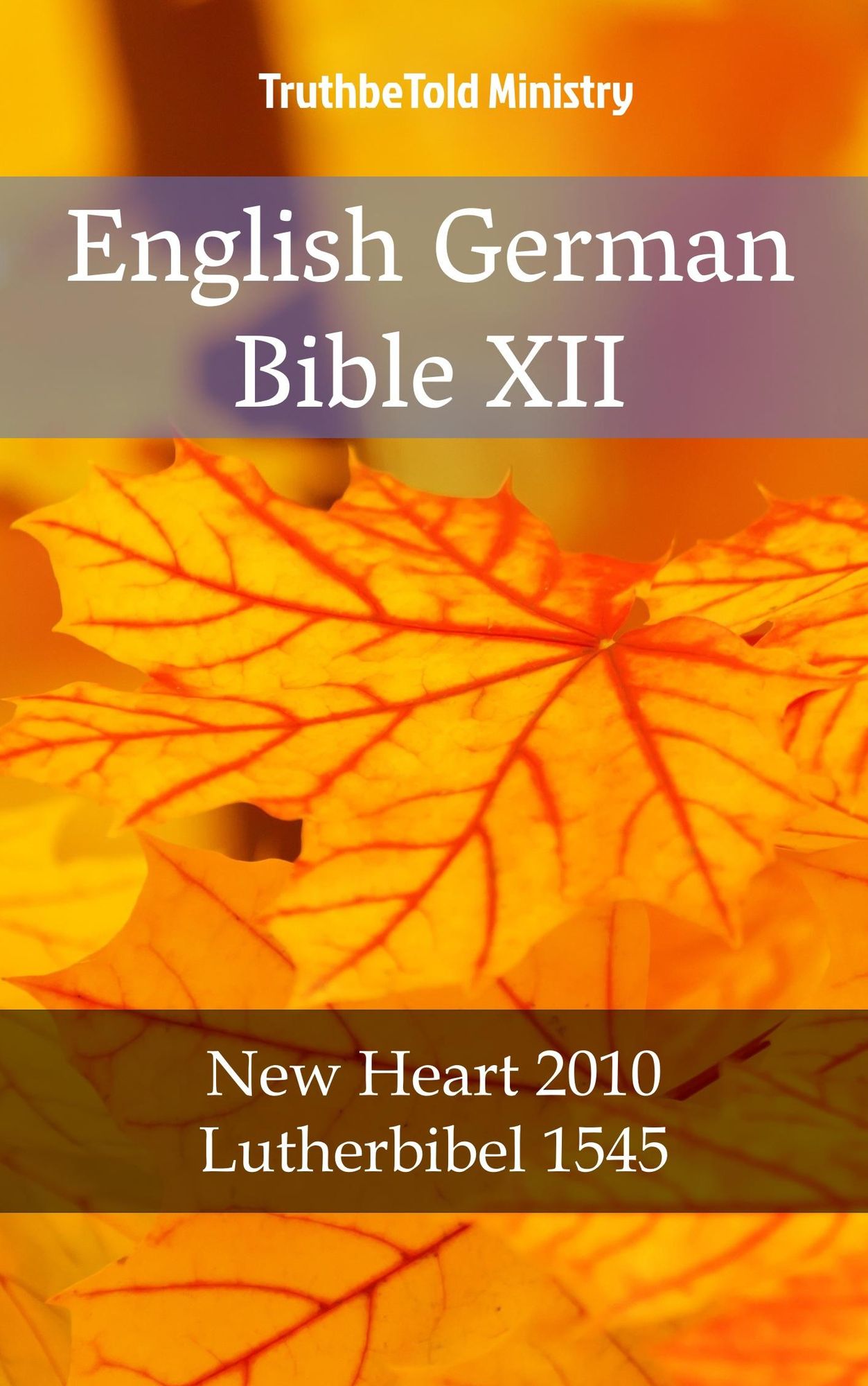 English German Bible XII: New Heart 2010 - Lutherbibel 1545