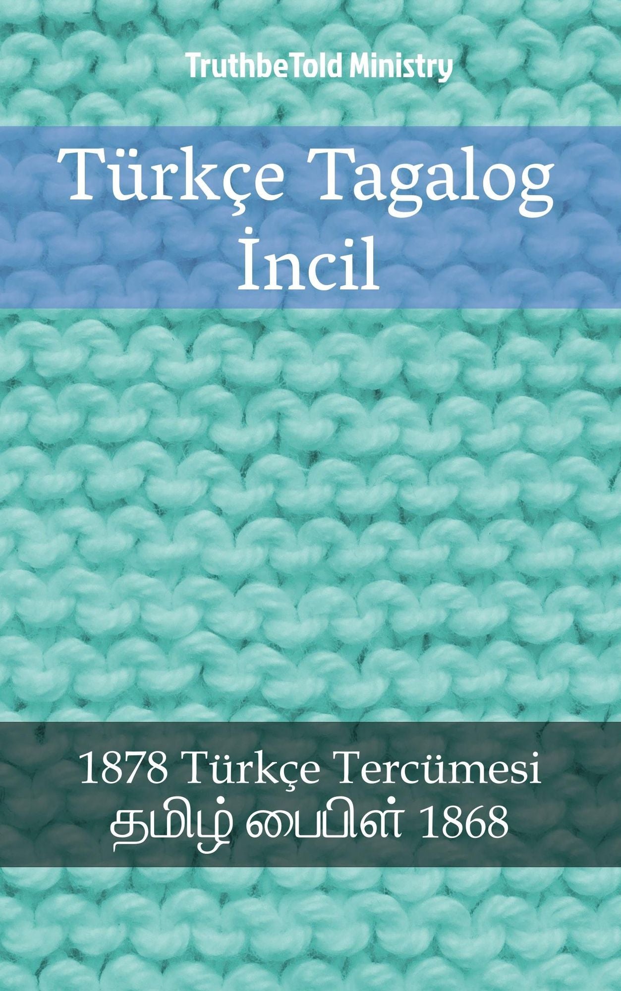 Türkçe Tagalog Incil: 1878 Türkçe Tercümesi - ????? ?????? 1868