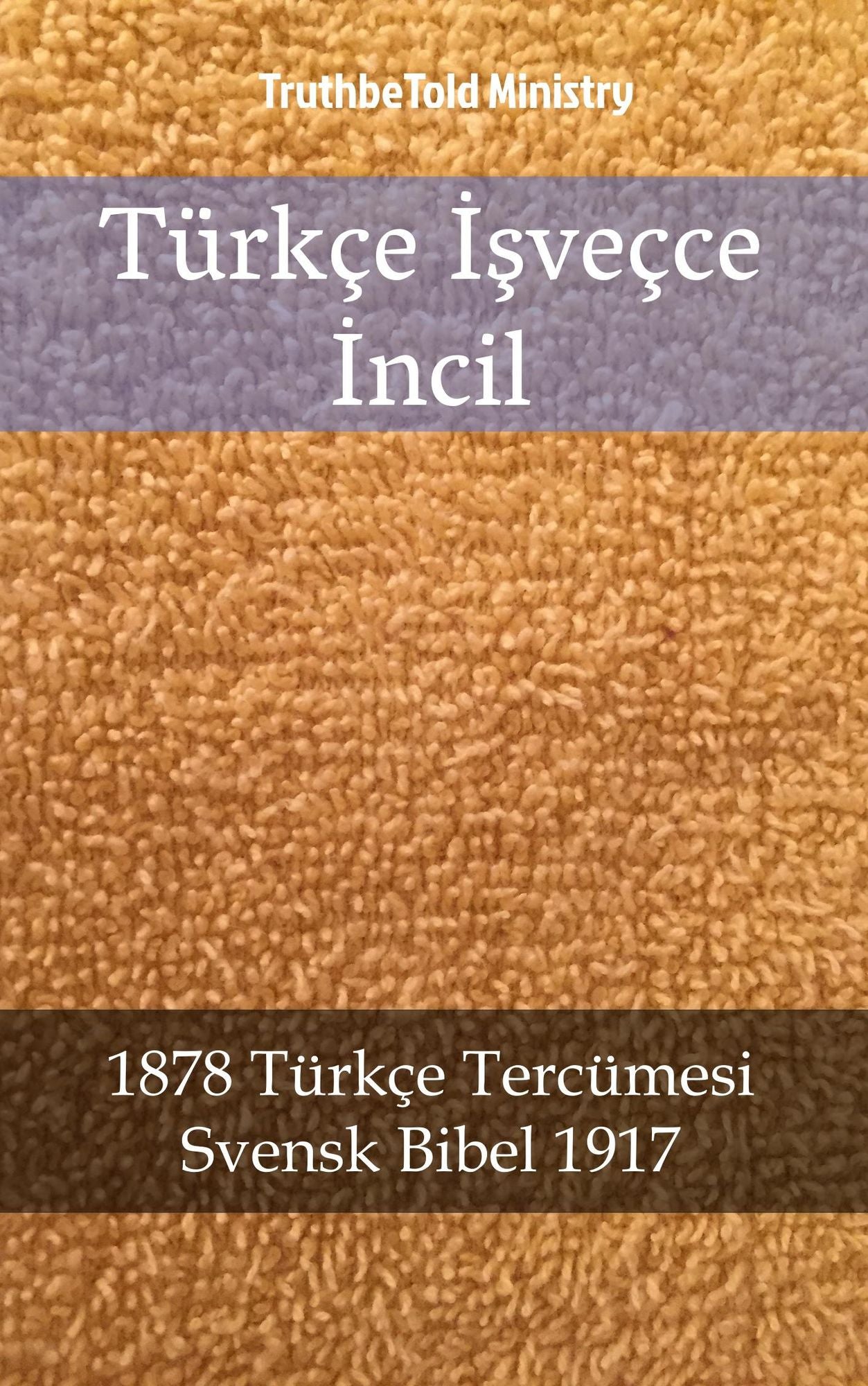 Türkçe Isveçce Incil: 1878 Türkçe Tercümesi - Svensk Bibel 1917