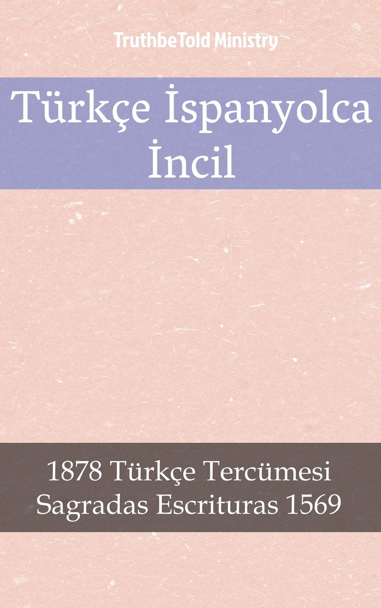 Türkçe Ispanyolca Incil: 1878 Türkçe Tercümesi - Sagradas Escrituras 1569
