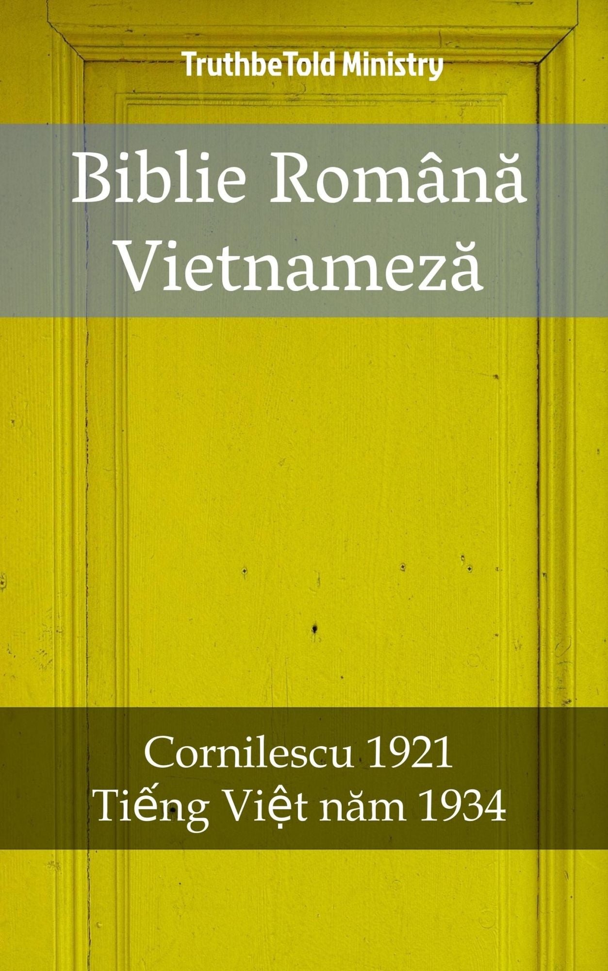 Biblie Româna Vietnameza: Cornilescu 1921 - Ti?ng Vi?t nam 1934