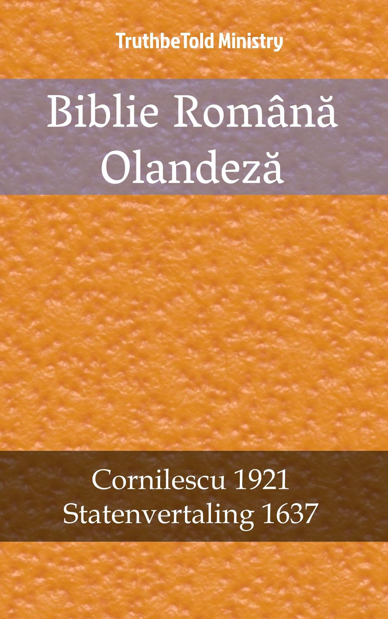 Biblie Româna Olandeza: Cornilescu 1921 - Statenvertaling 1637