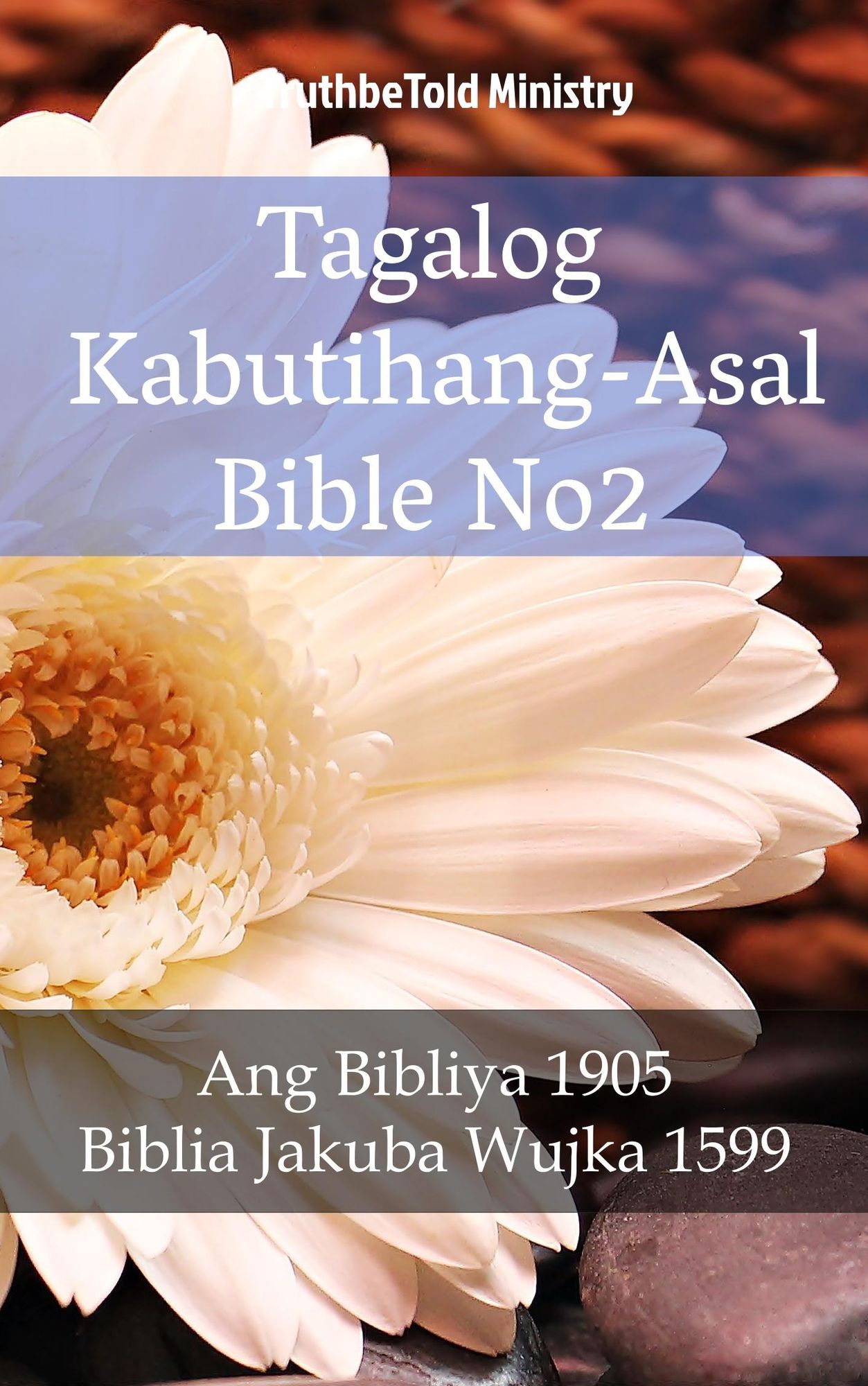 Tagalog Kabutihang-Asal Bible No2: Ang Bibliya 1905 - Biblia Jakuba Wujka 1599