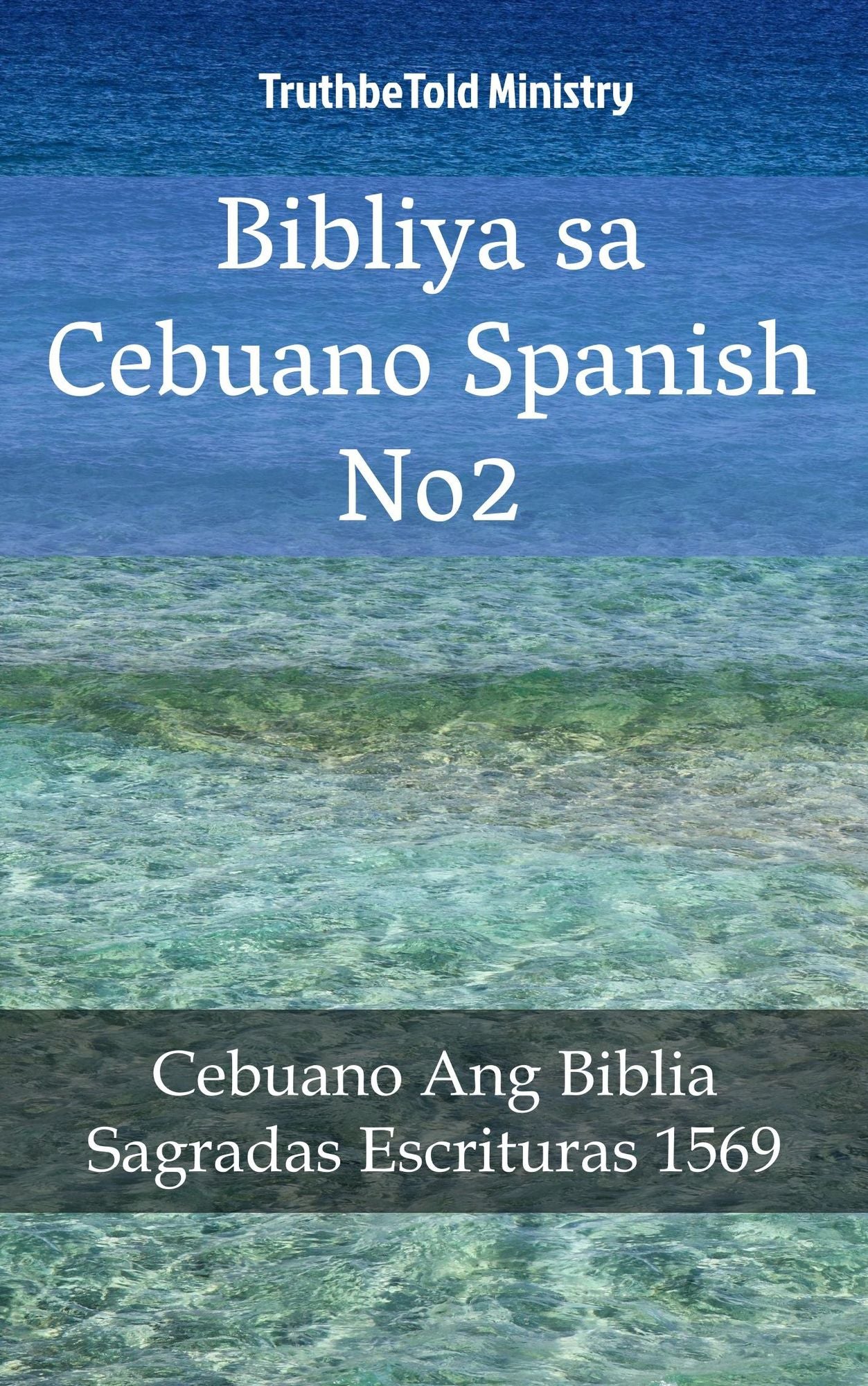 Bibliya sa Cebuano Spanish No2: Cebuano Ang Biblia - Sagradas Escrituras 1569