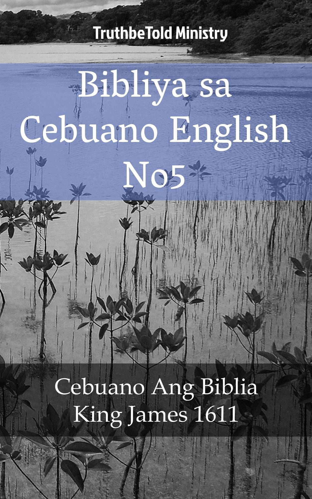 Bibliya sa Cebuano English No5: Cebuano Ang Biblia - King James 1611