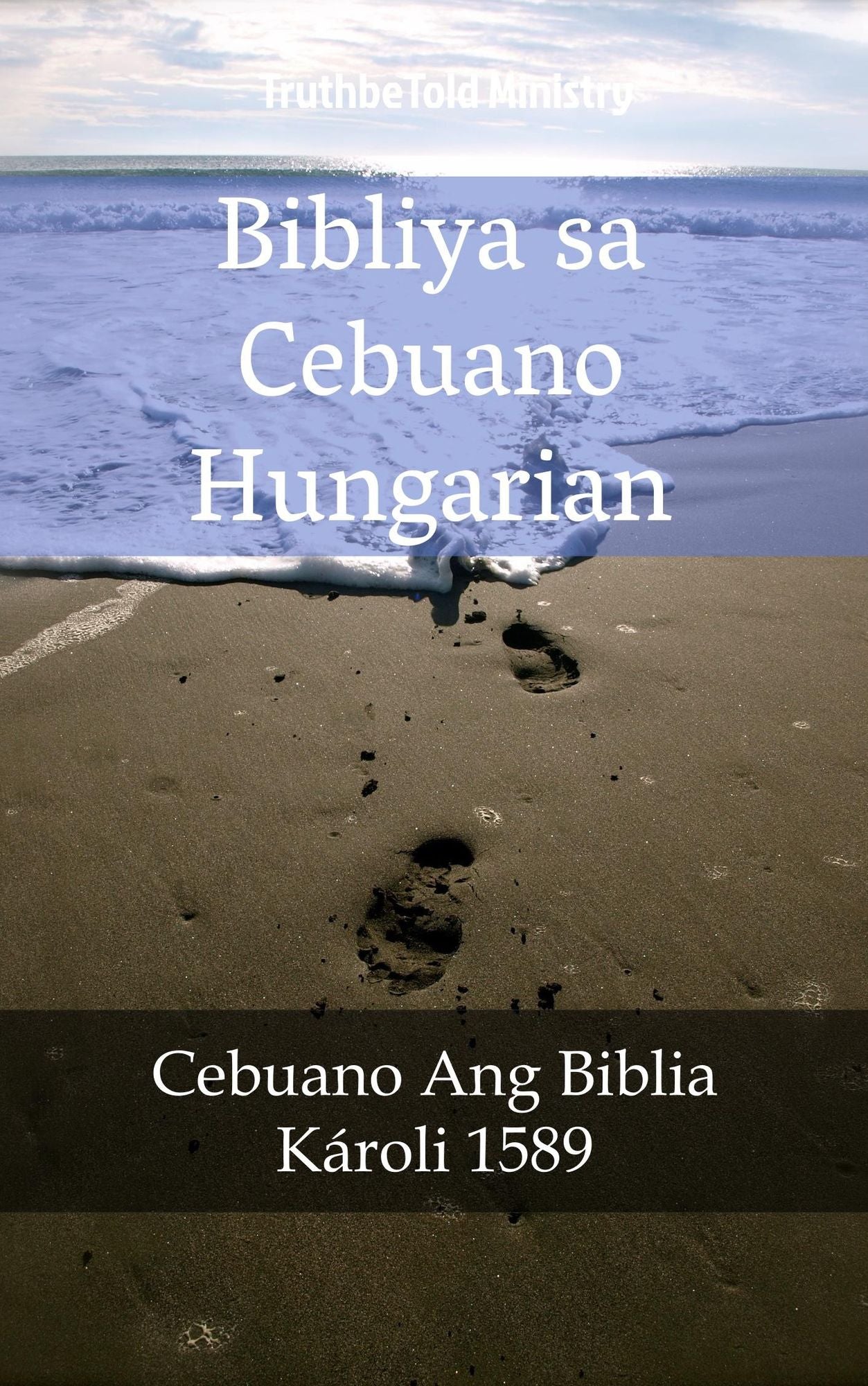 Bibliya sa Cebuano Hungarian: Cebuano Ang Biblia - Károli 1589