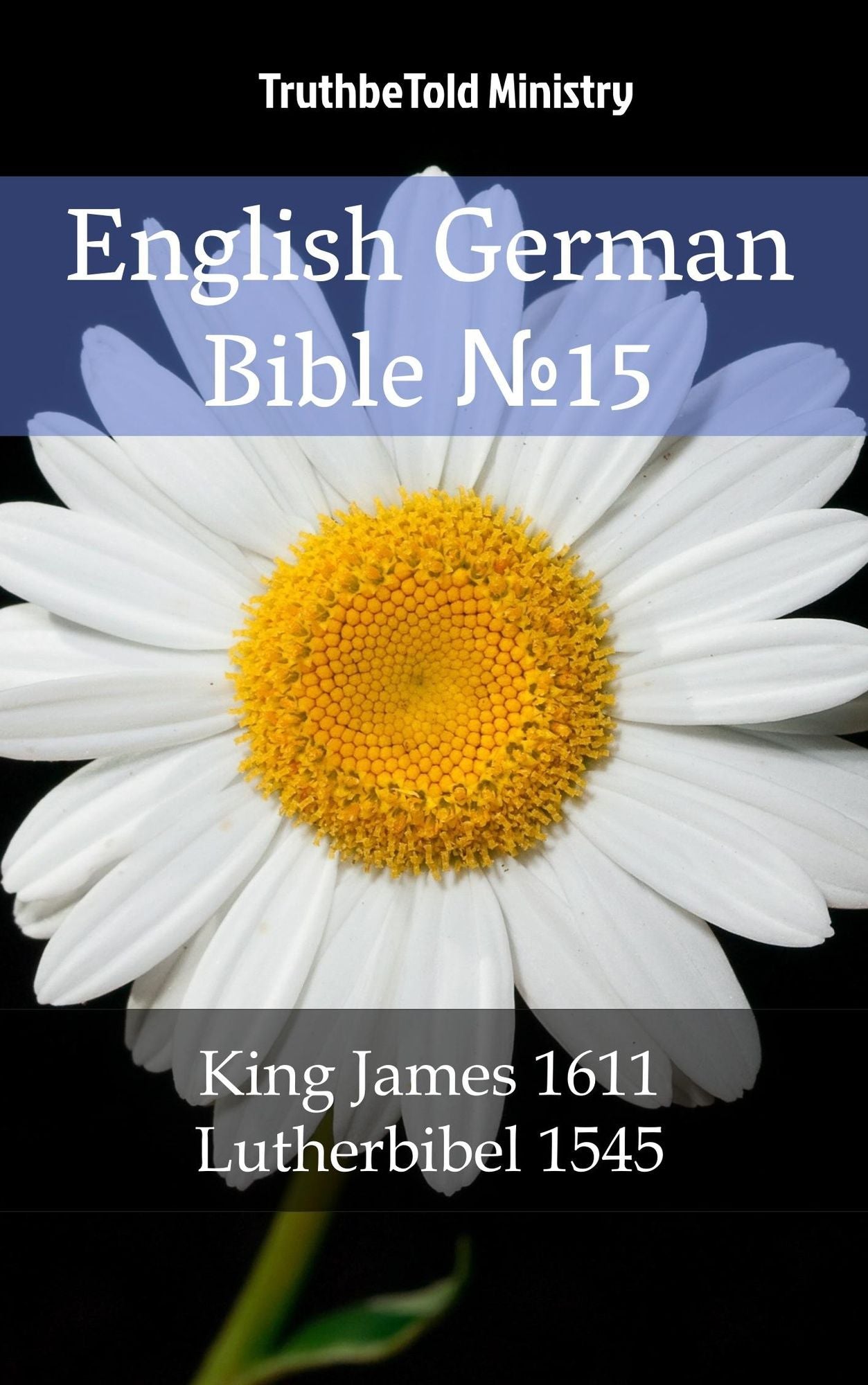 English German Bible: King James 1611 - Lutherbibel 1545