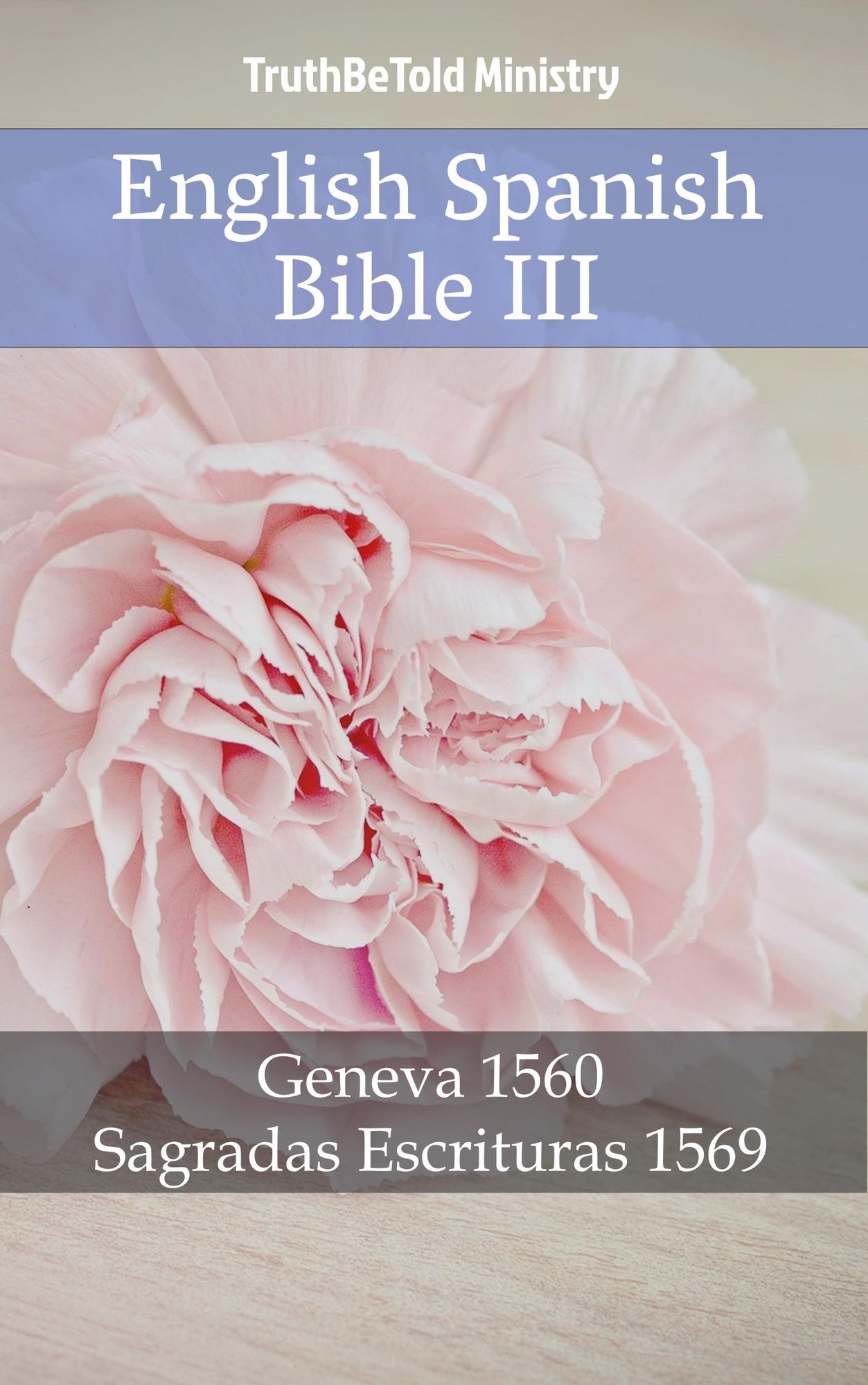 English Spanish Bible III: Geneva 1560 - Sagradas Escrituras 1569