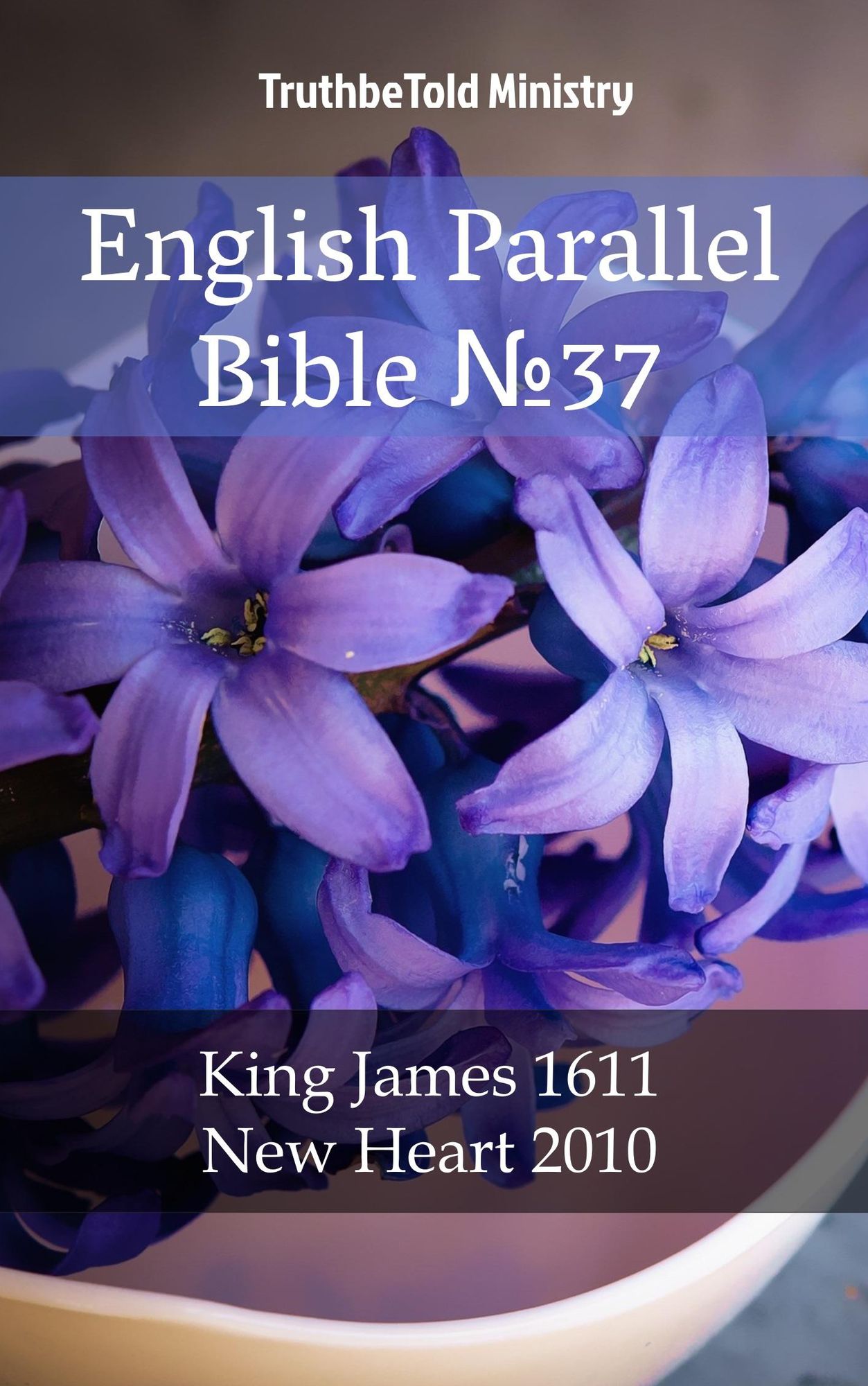 English Parallel Bible No37: King James 1611 - New Heart 2010
