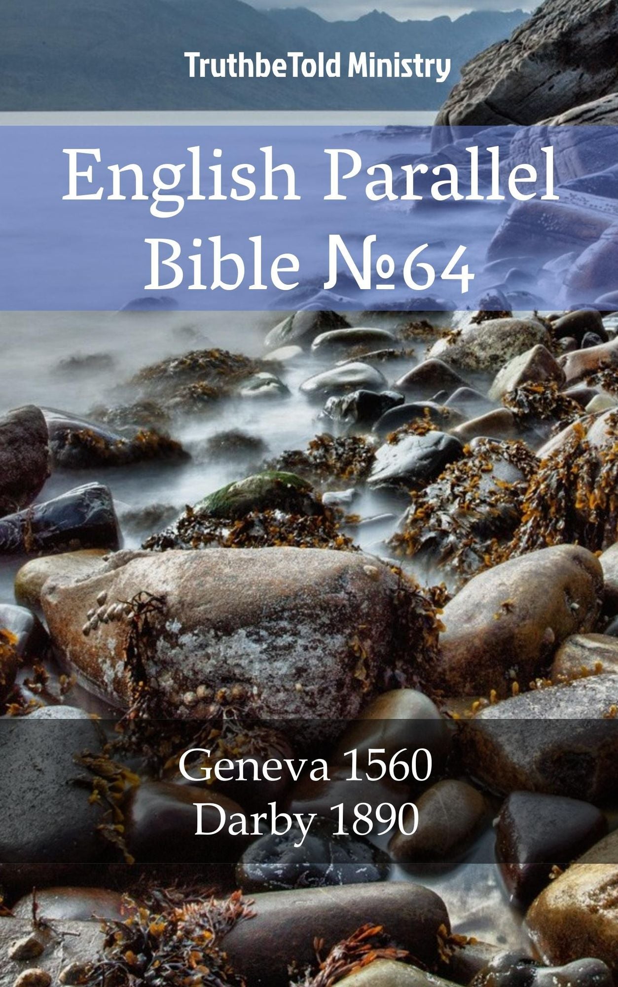 English Parallel Bible No64: Geneva 1560 - Darby 1890