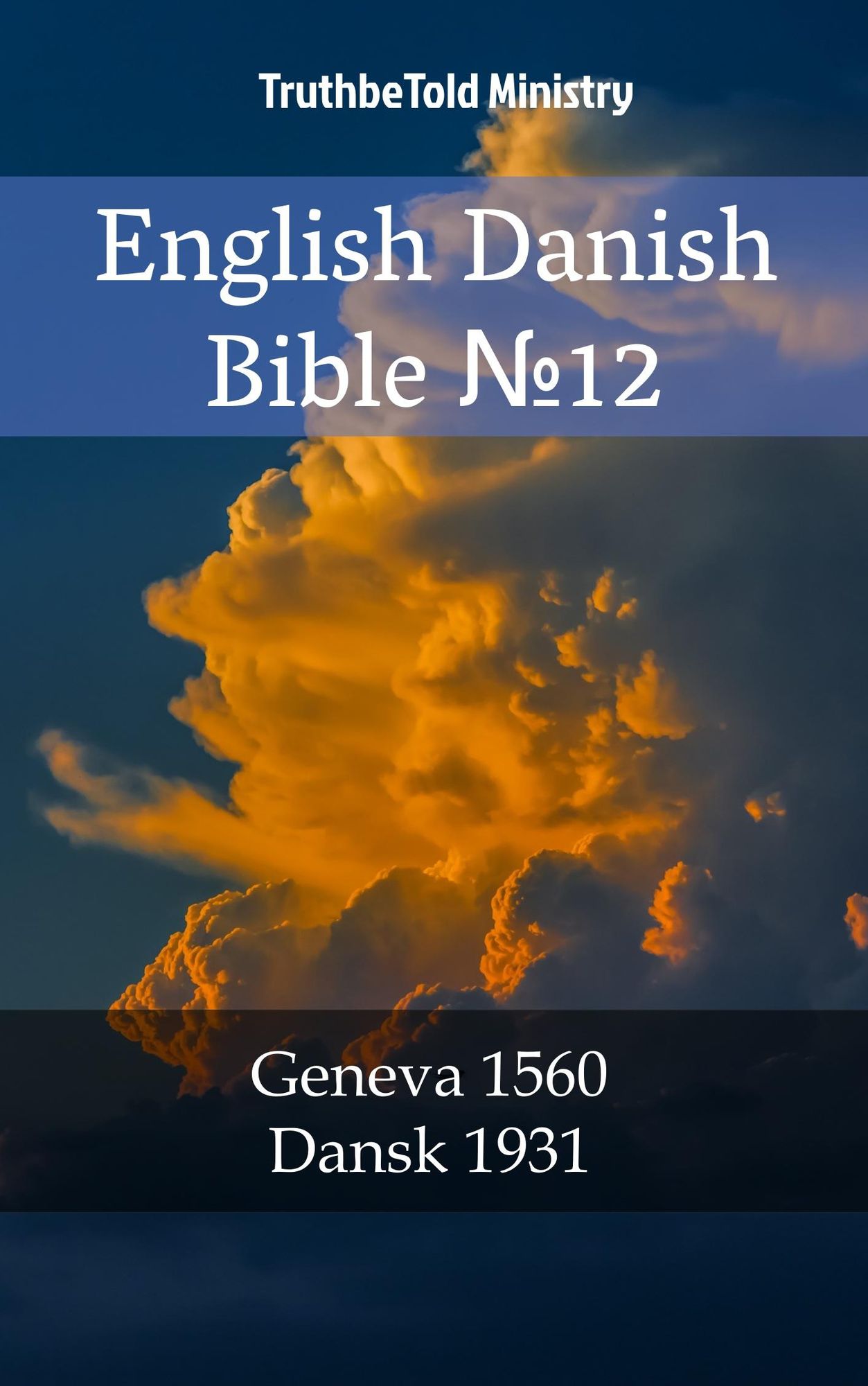 English Danish Bible: Geneva 1560 - Dansk 1931