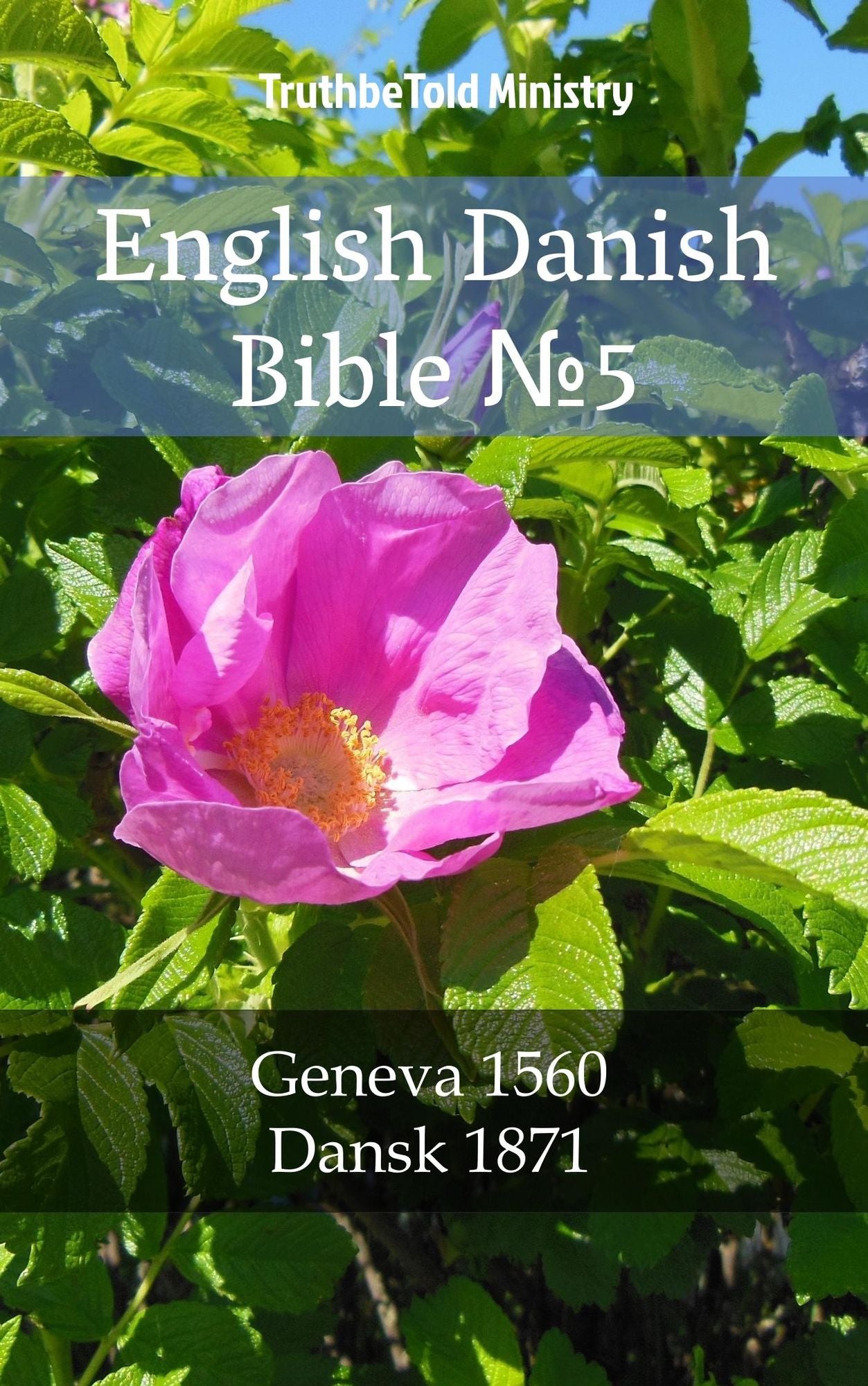English Danish Bible: Geneva 1560 - Dansk 1871