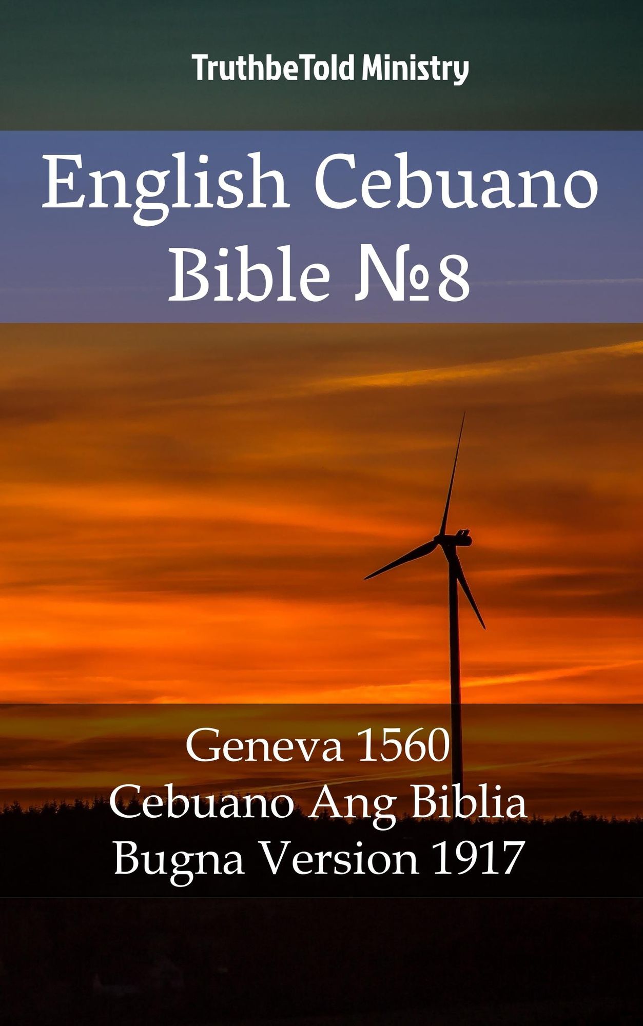 English Cebuano Bible: Geneva 1560 - Cebuano Ang Biblia, Bugna Version 1917