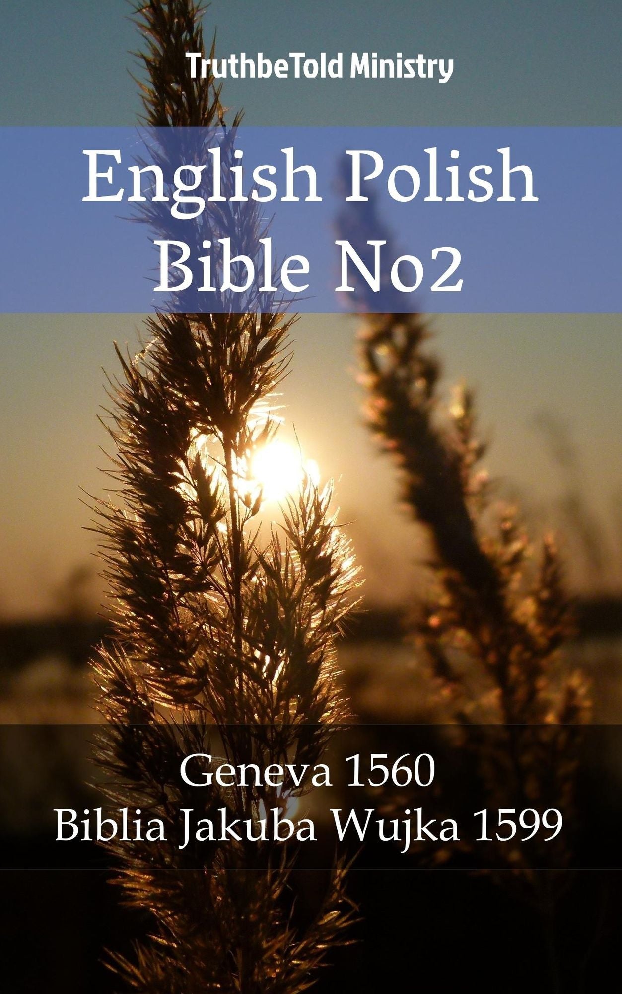 English Polish Bible No2: Geneva 1560 - Biblia Jakuba Wujka 1599