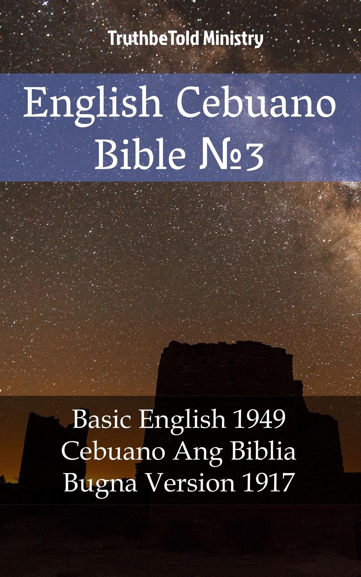 English Cebuano Bible: Basic English 1949 - Cebuano Ang Biblia, Bugna Version 1917