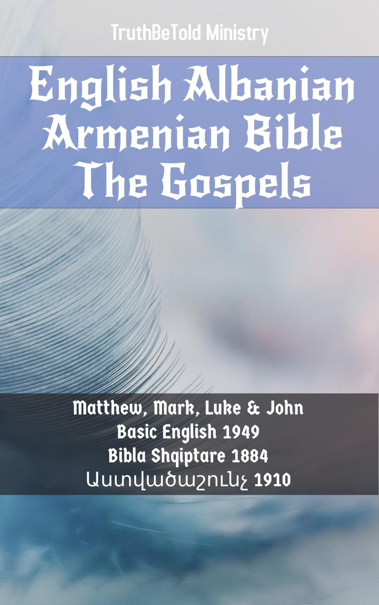 English Albanian Armenian Bible - The Gospels: Basic English 1949 - Bibla Shqiptare 1884 - ???????????? 1910