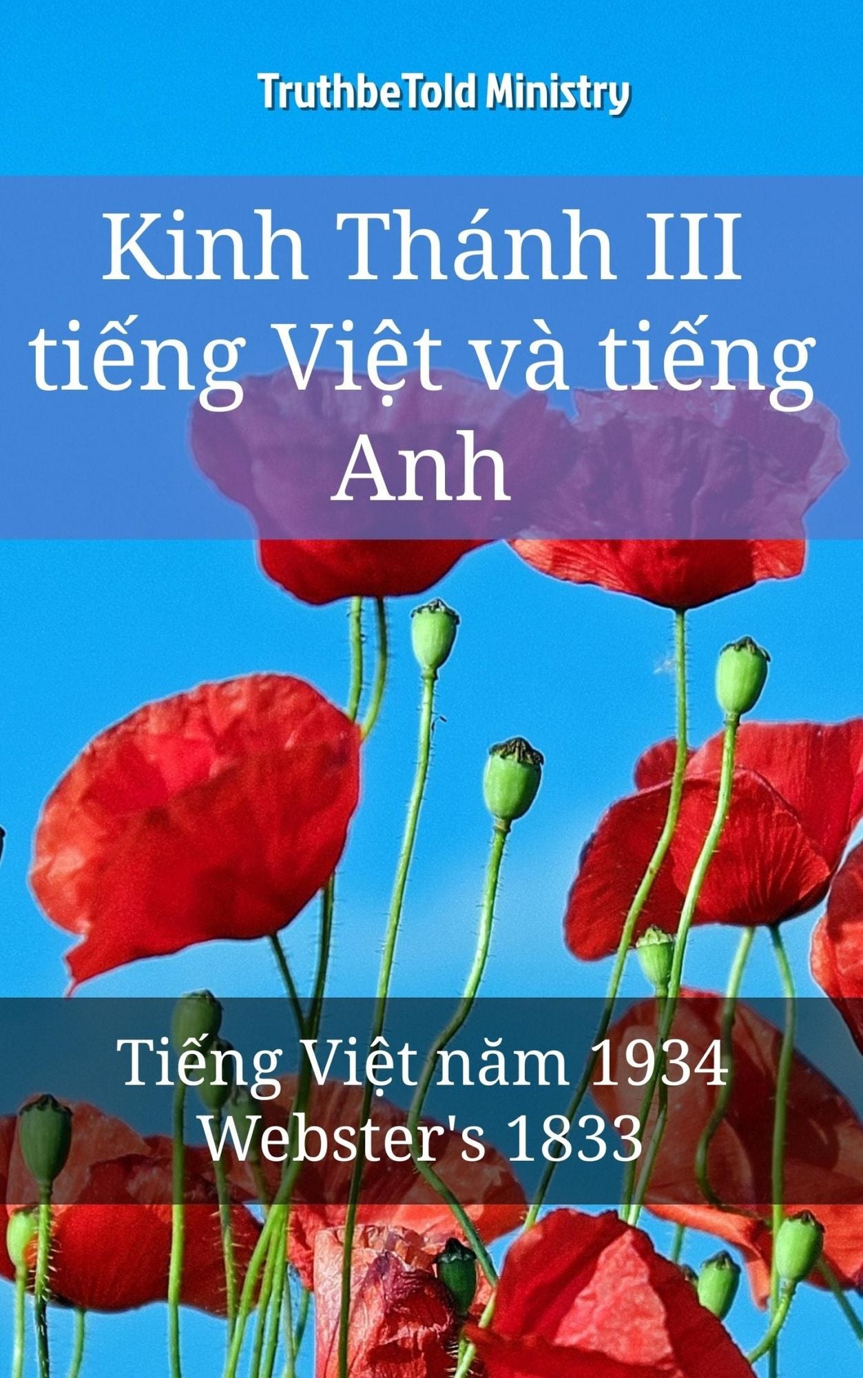Kinh Thánh III ti?ng Vi?t và ti?ng Anh: Ti?ng Vi?t nam 1934 - Webster´s 1833