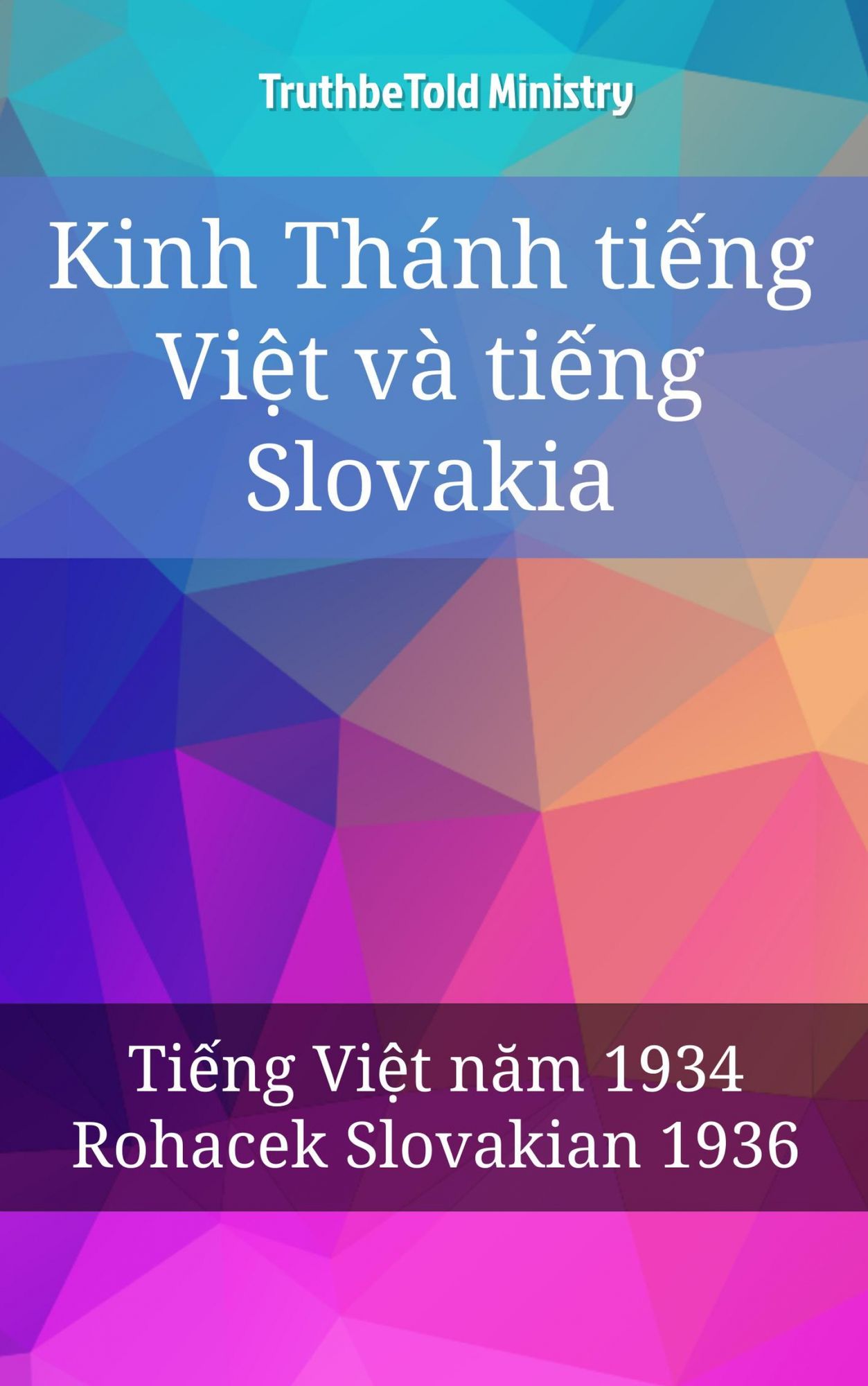 Kinh Thánh ti?ng Vi?t và ti?ng Slovakia: Ti?ng Vi?t nam 1934 - Rohacek Slovakian 1936