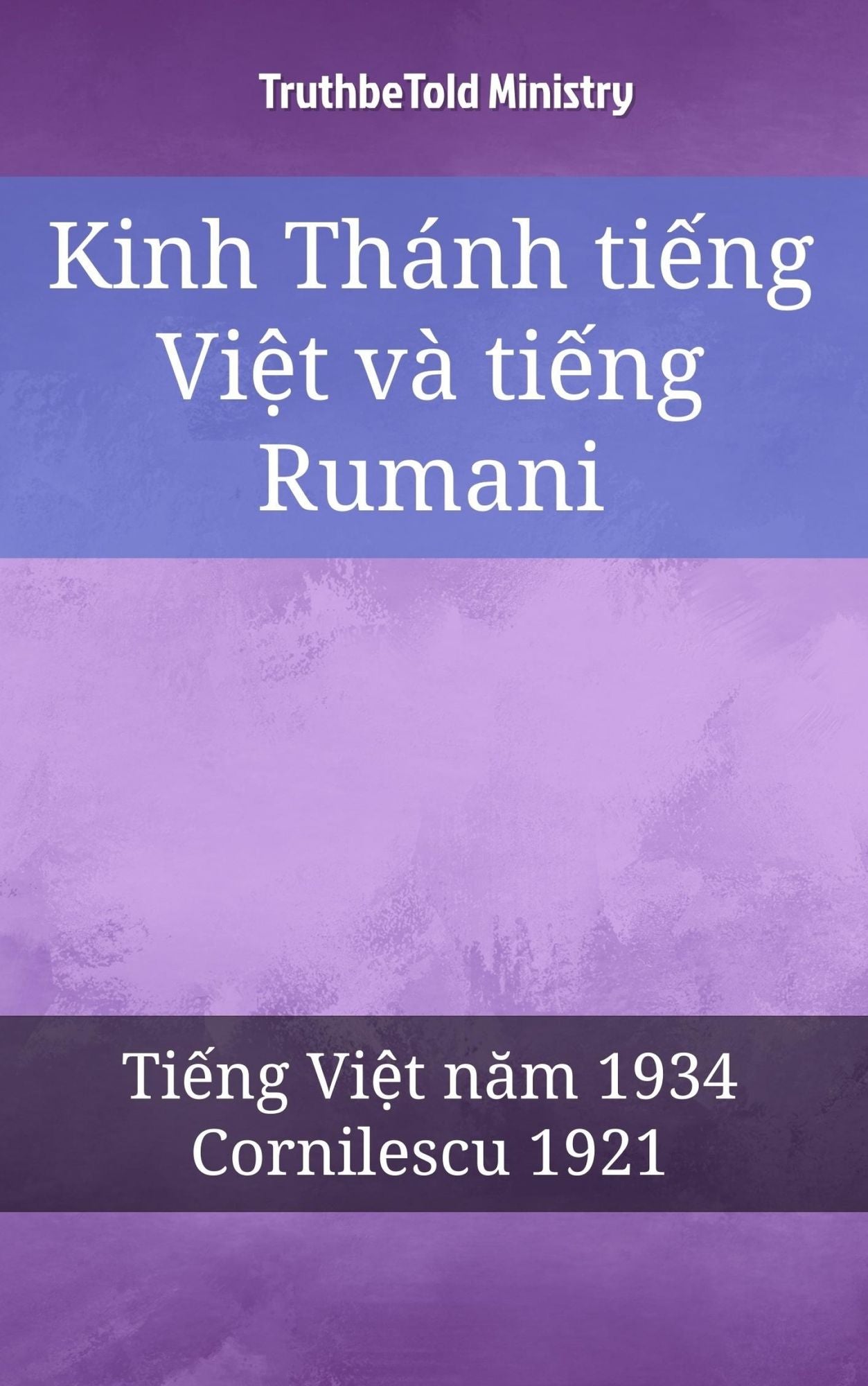 Kinh Thánh ti?ng Vi?t và ti?ng Rumani: Ti?ng Vi?t nam 1934 - Cornilescu 1921