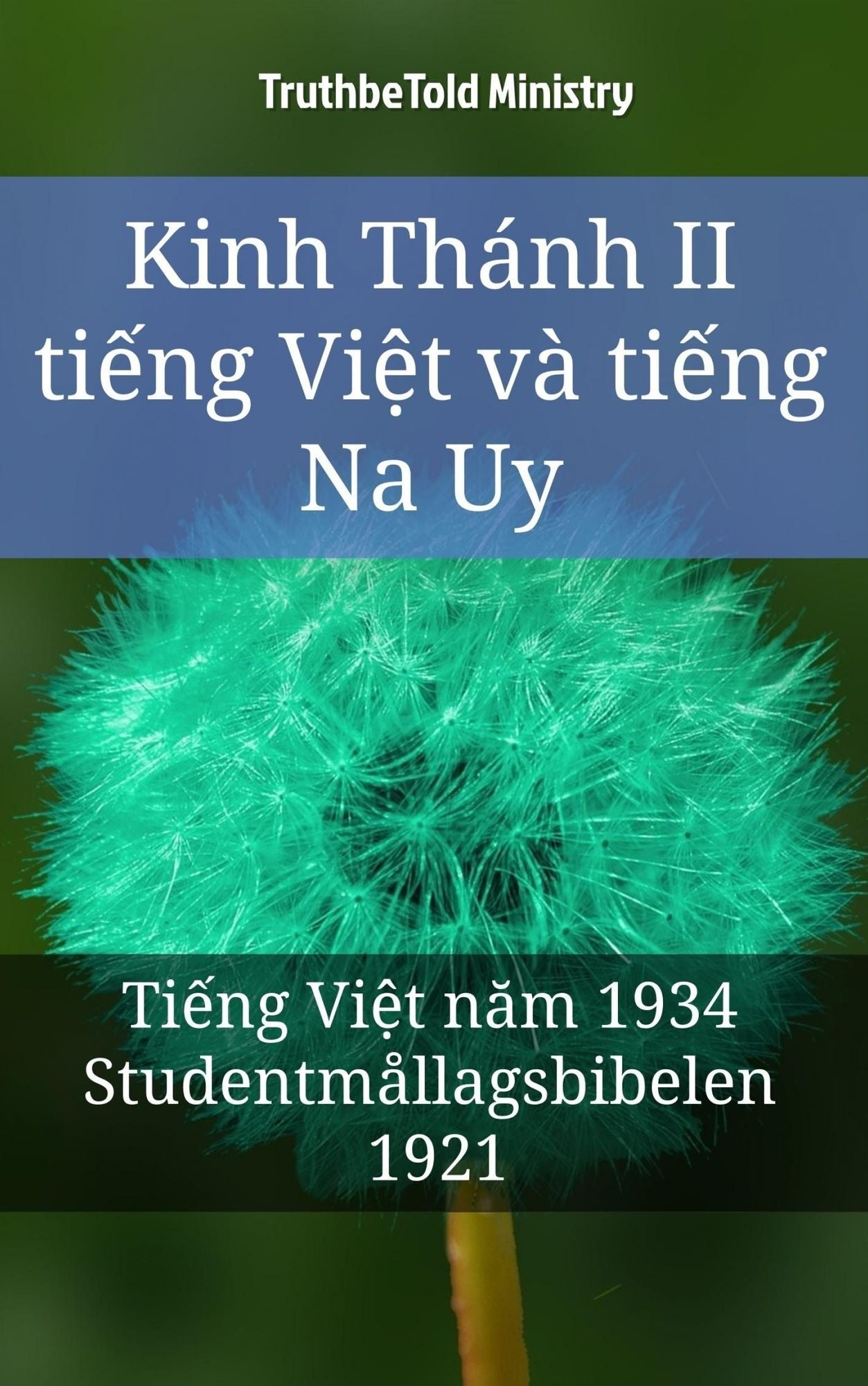 Kinh Thánh II ti?ng Vi?t và ti?ng Na Uy: Ti?ng Vi?t nam 1934 - Studentmållagsbibelen 1921