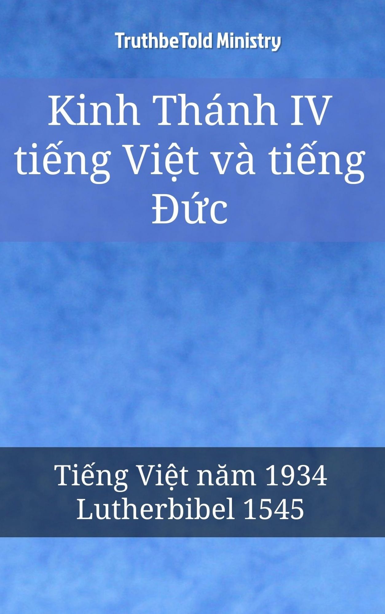 Kinh Thánh IV ti?ng Vi?t và ti?ng D?c: Ti?ng Vi?t nam 1934 - Lutherbibel 1545