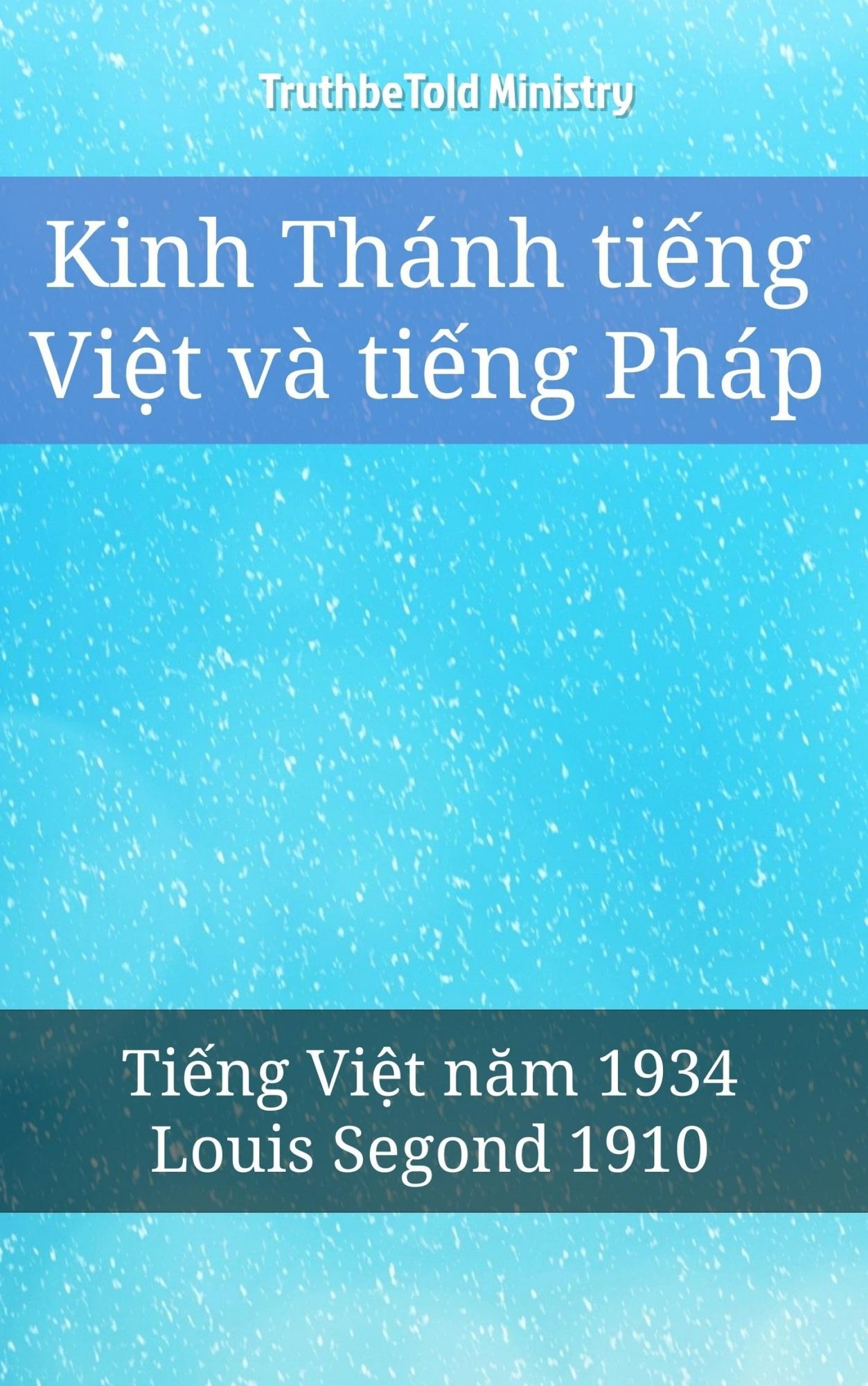 Kinh Thánh ti?ng Vi?t và ti?ng Pháp: Ti?ng Vi?t nam 1934 - Louis Segond 1910