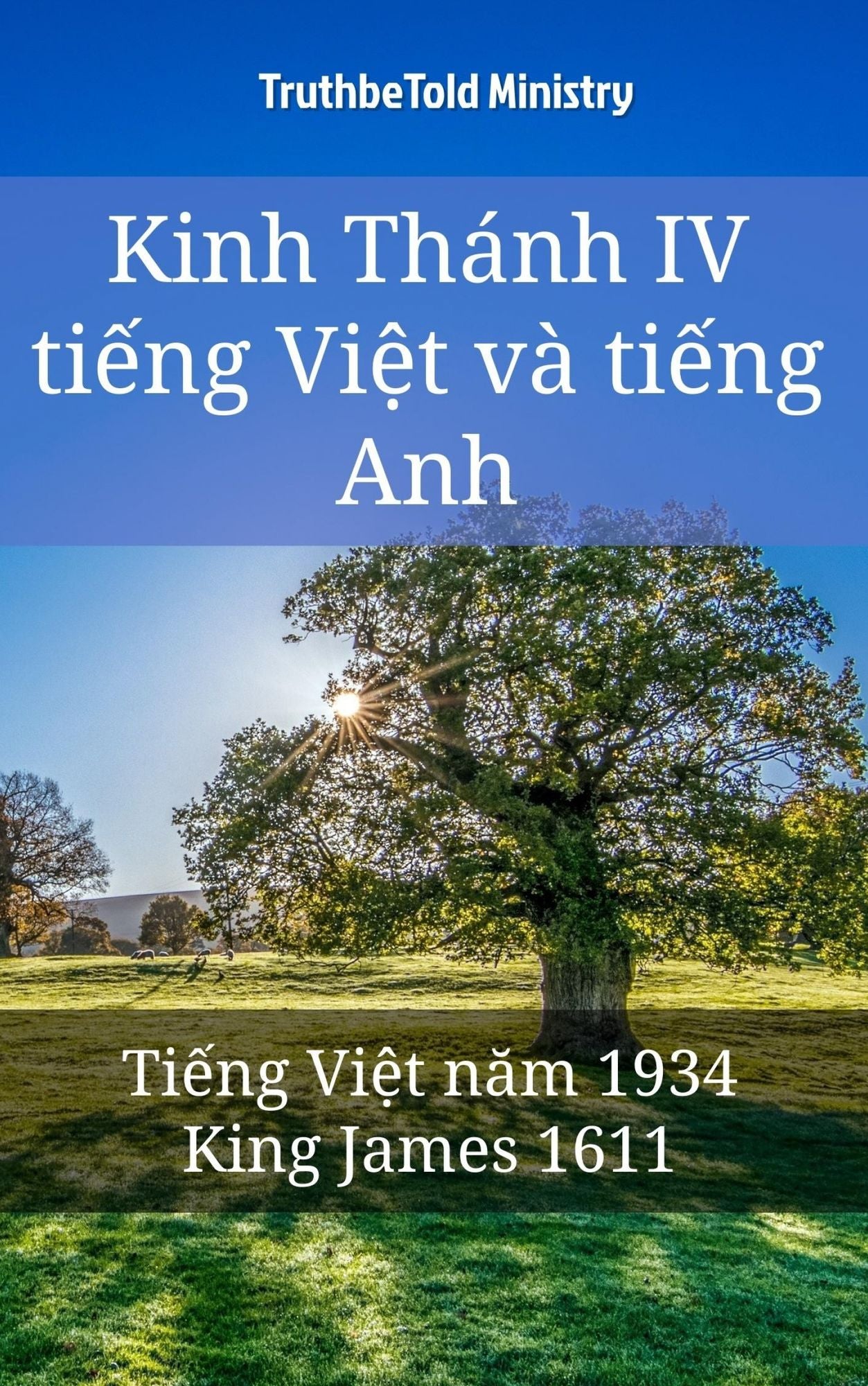 Kinh Thánh IV ti?ng Vi?t và ti?ng Anh: Ti?ng Vi?t nam 1934 - King James 1611