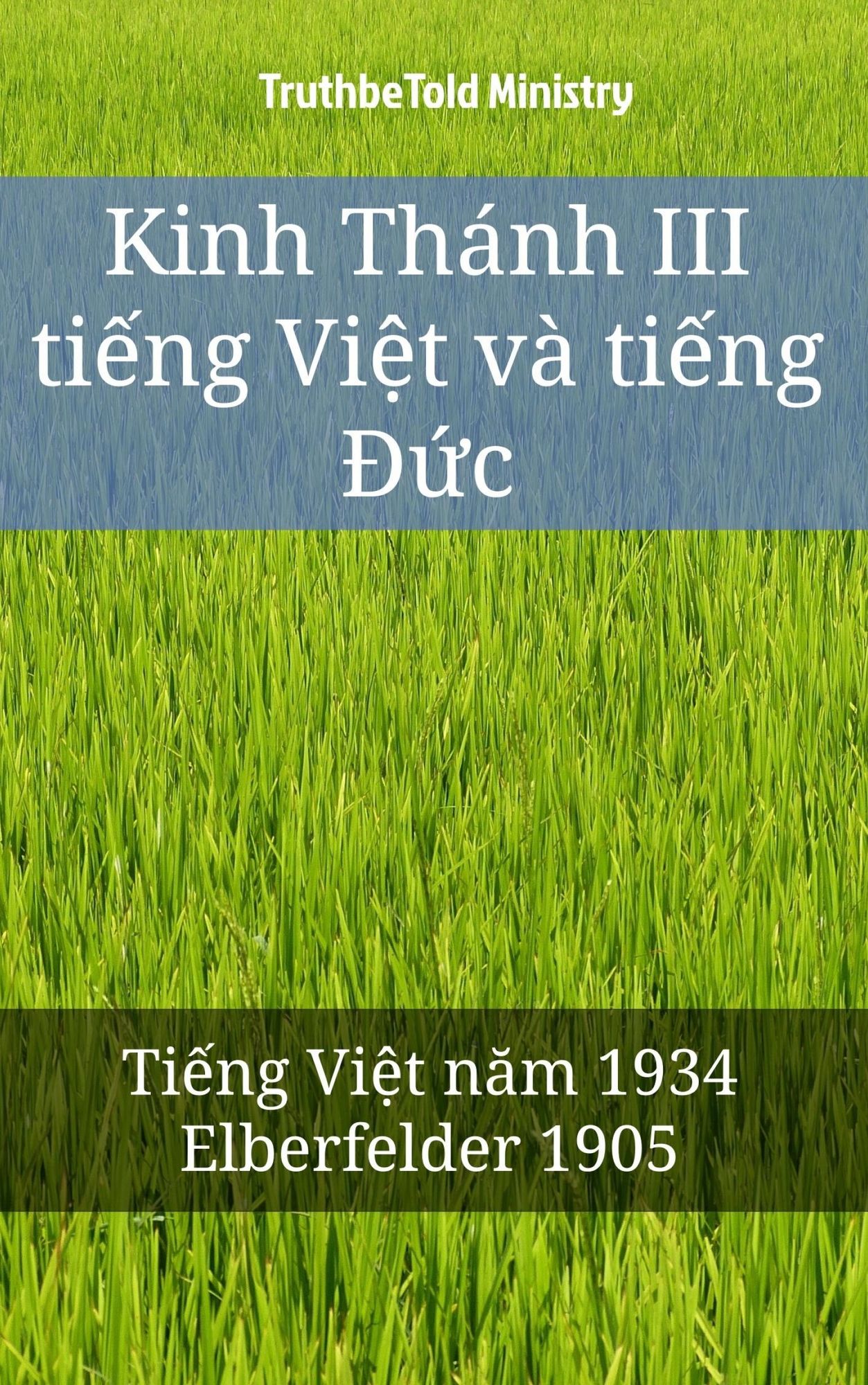 Kinh Thánh III ti?ng Vi?t và ti?ng D?c: Ti?ng Vi?t nam 1934 - Elberfelder 1905