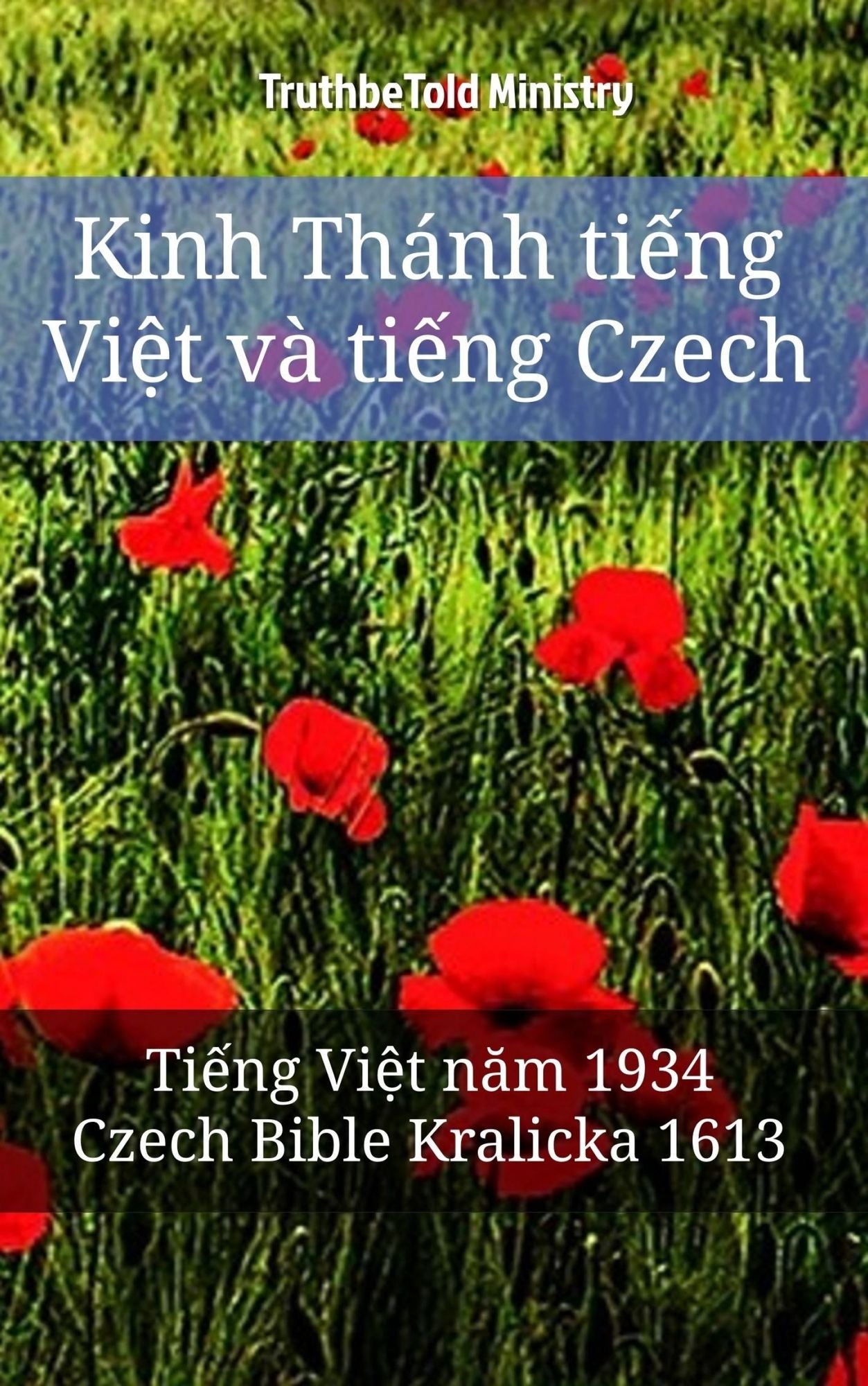 Kinh Thánh ti?ng Vi?t và ti?ng Czech: Ti?ng Vi?t nam 1934 - Czech Bible Kralicka 1613