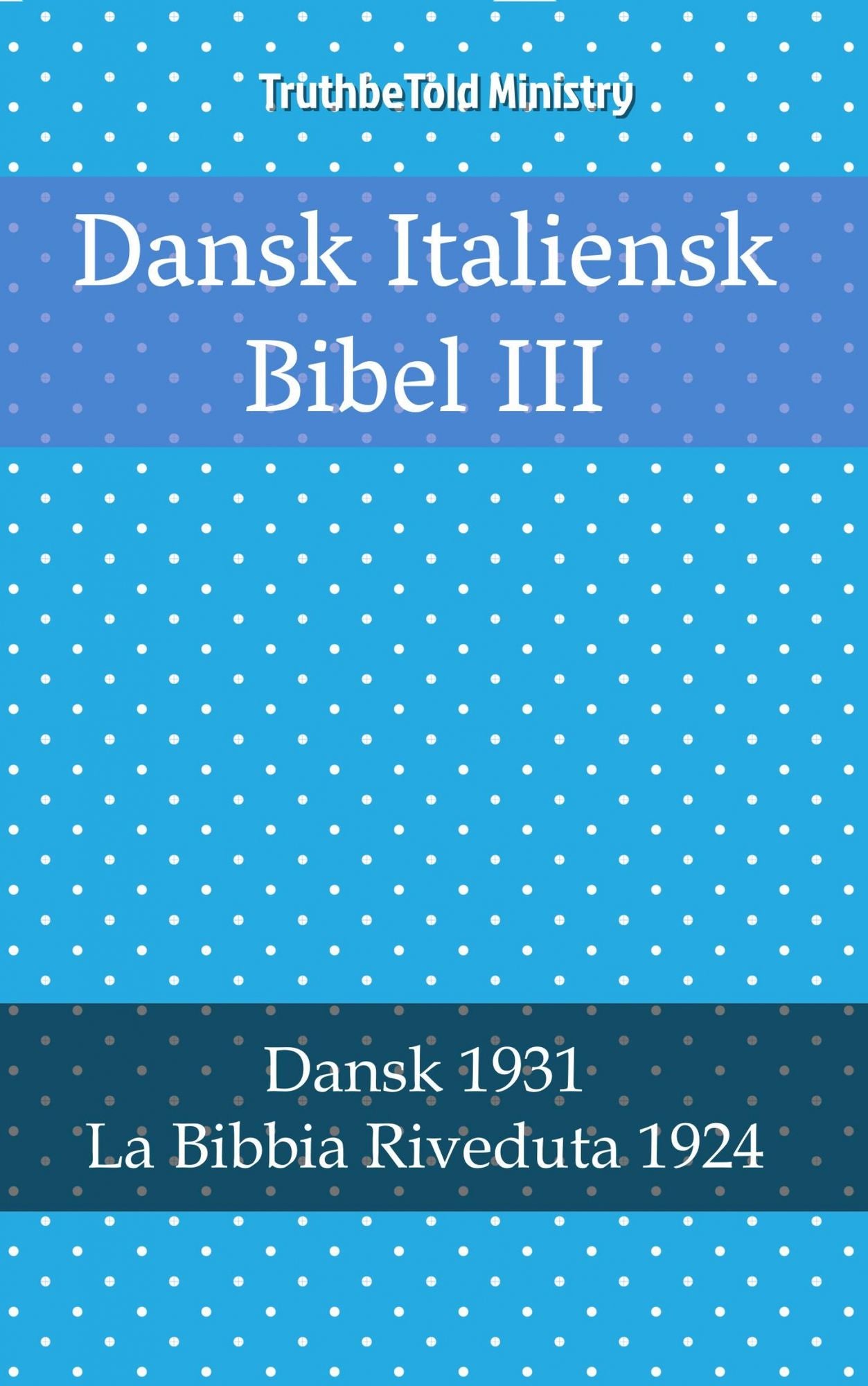 Dansk Italiensk Bibel III: Dansk 1931 - La Bibbia Riveduta 1924