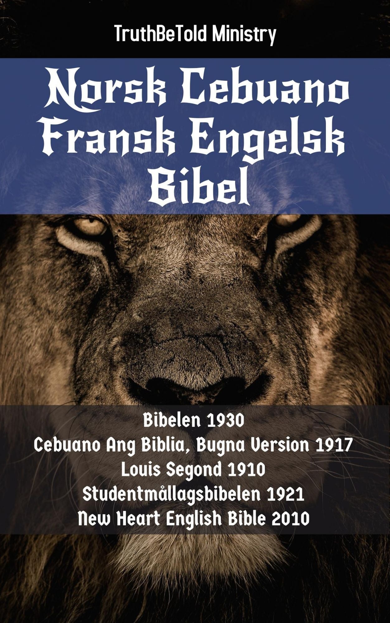 Norsk Cebuano Fransk Engelsk Bibel: Bibelen 1930 - Cebuano Ang Biblia, Bugna Version 1917 - Louis Segond 1910 - Studentmållagsbibelen 1921 - New Heart English Bible 2010