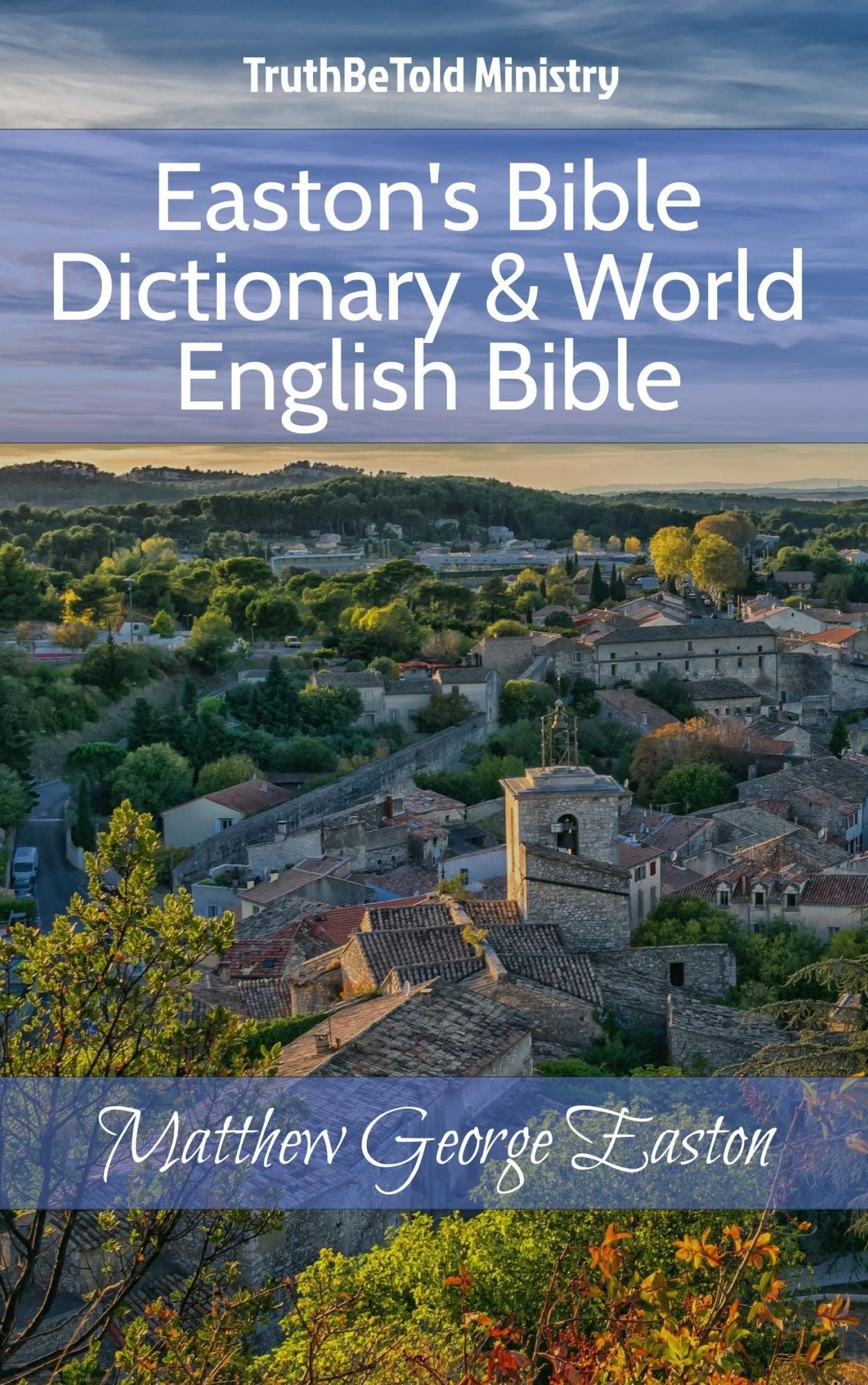 Easton's Bible Dictionary & World English Bible: Matthew George Easton