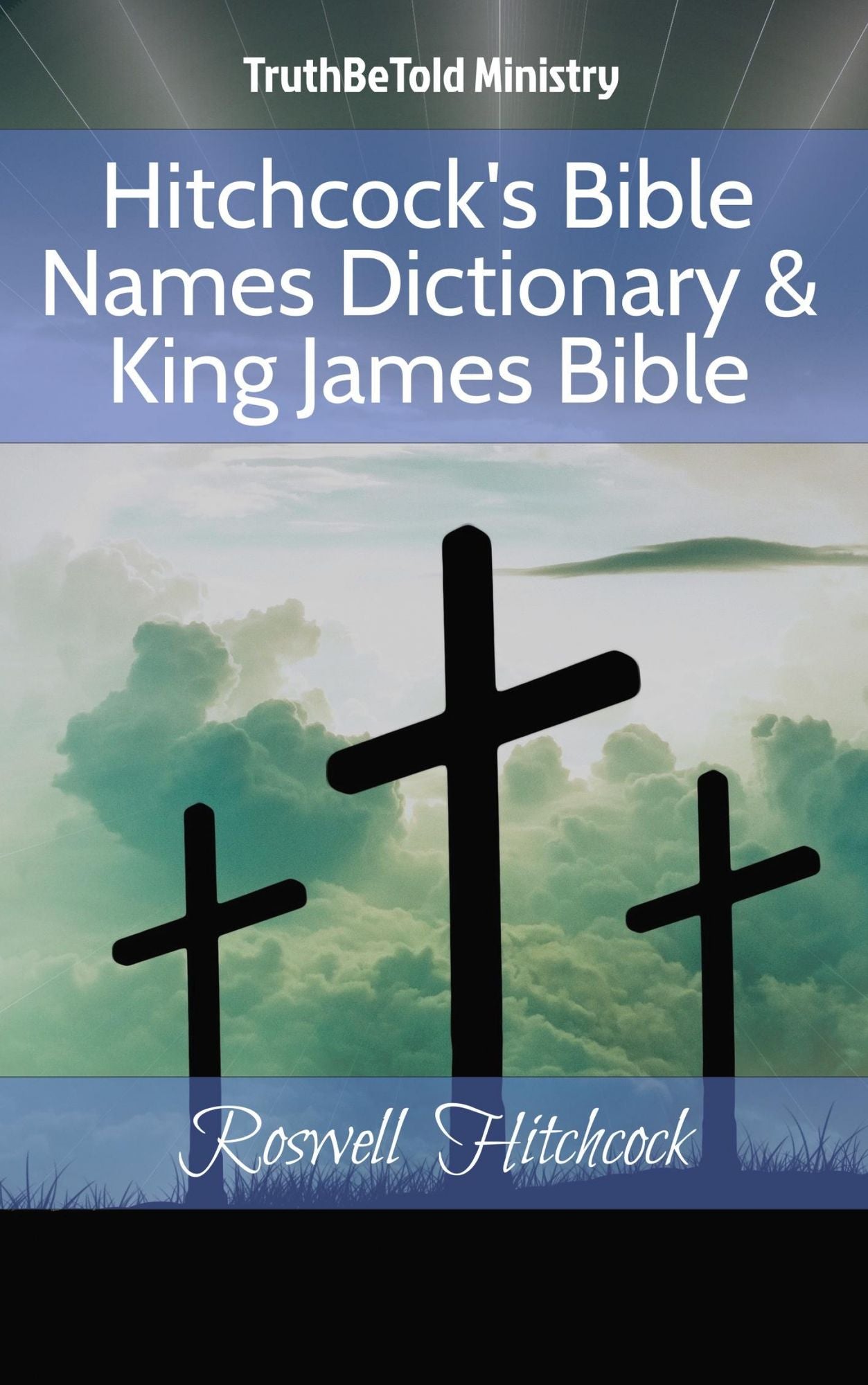 Hitchcock's Bible Names Dictionary & King James Bible: Roswell Hitchcock