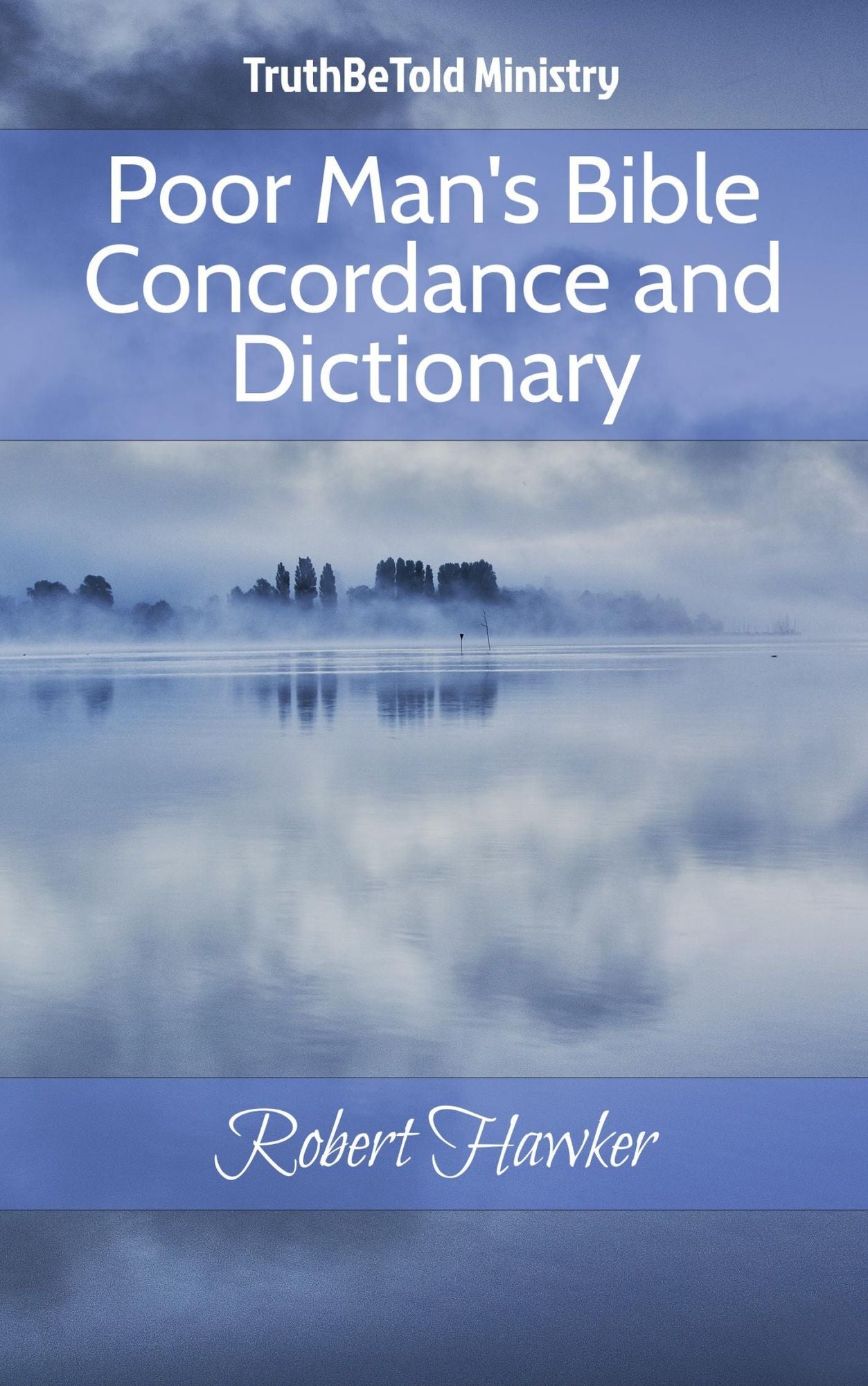 Poor Man's Bible Concordance and Dictionary: Robert Hawker