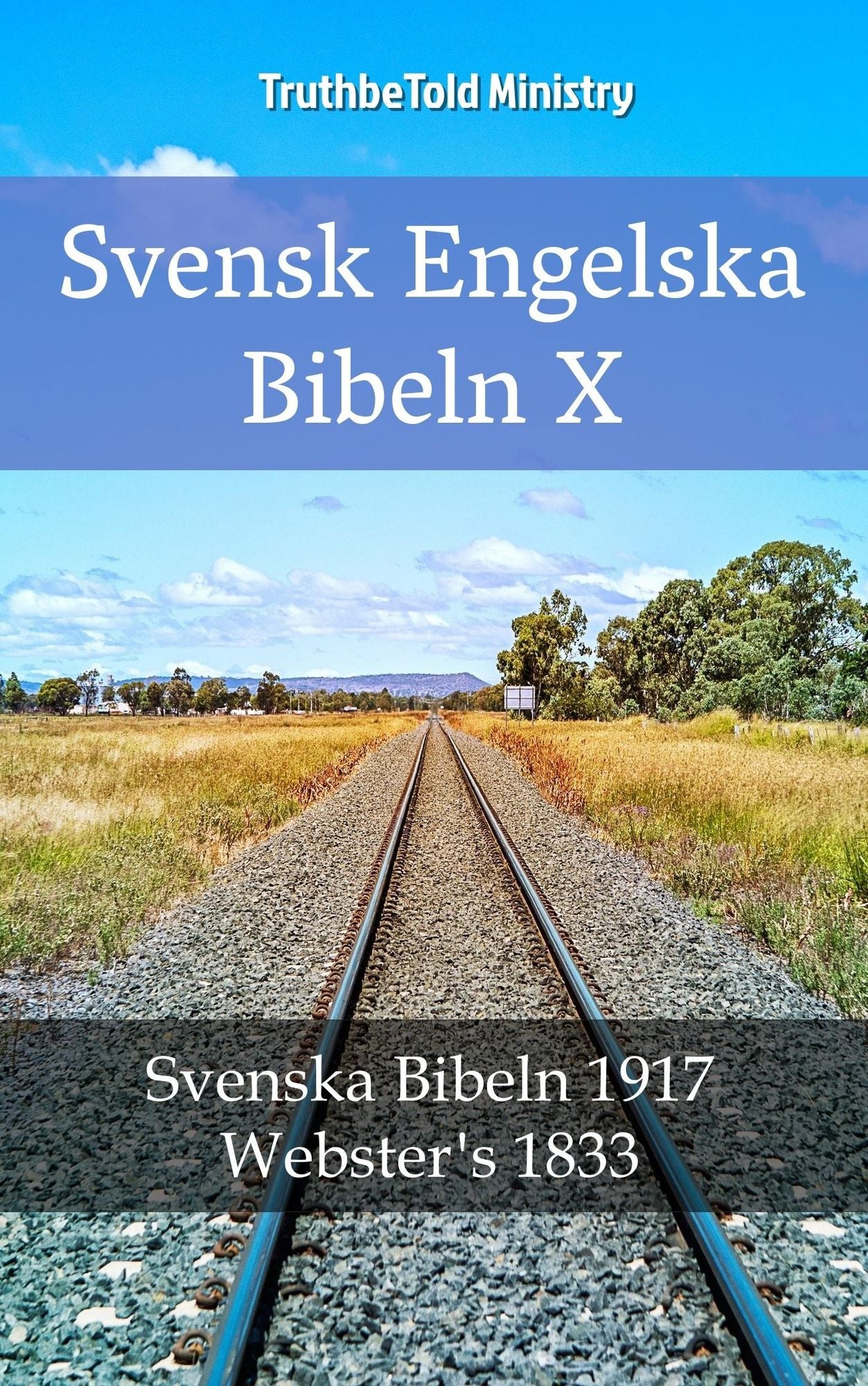 Svensk Engelska Bibeln X: Svenska Bibeln 1917 - Webster´s 1833