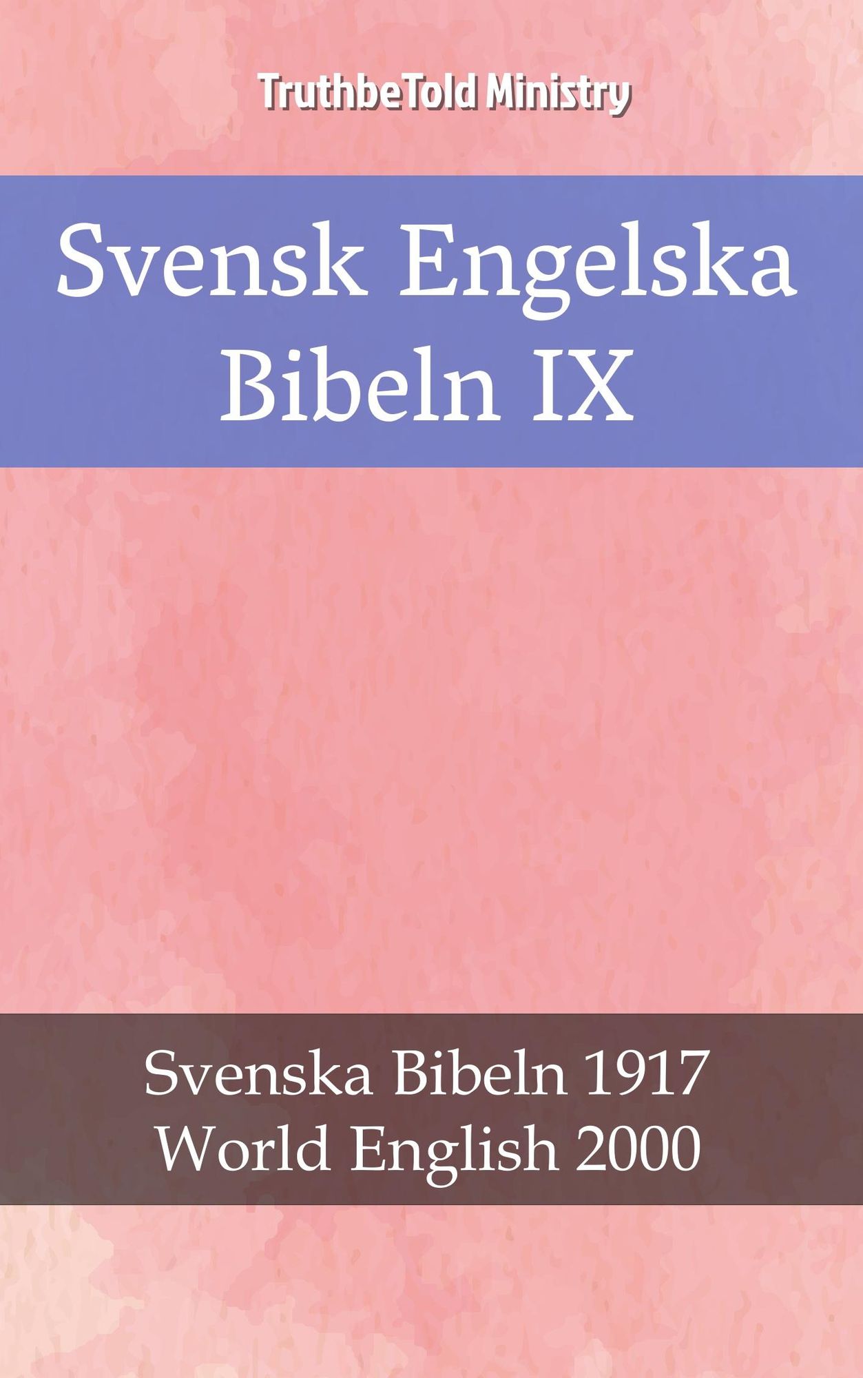 Svensk Engelska Bibeln IX: Svenska Bibeln 1917 - World English 2000