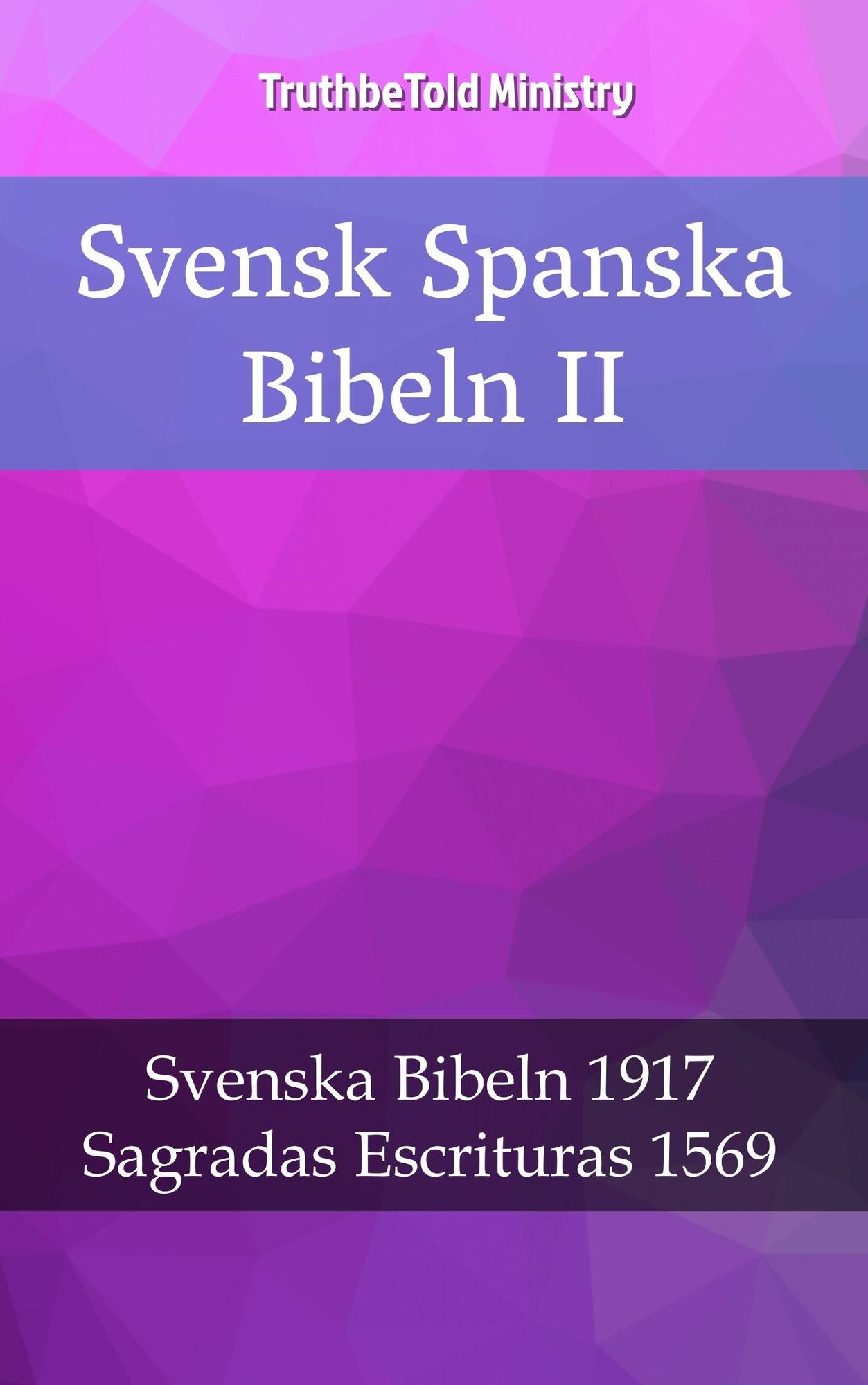 Svensk Spanska Bibeln II: Svenska Bibeln 1917 - Sagradas Escrituras 1569